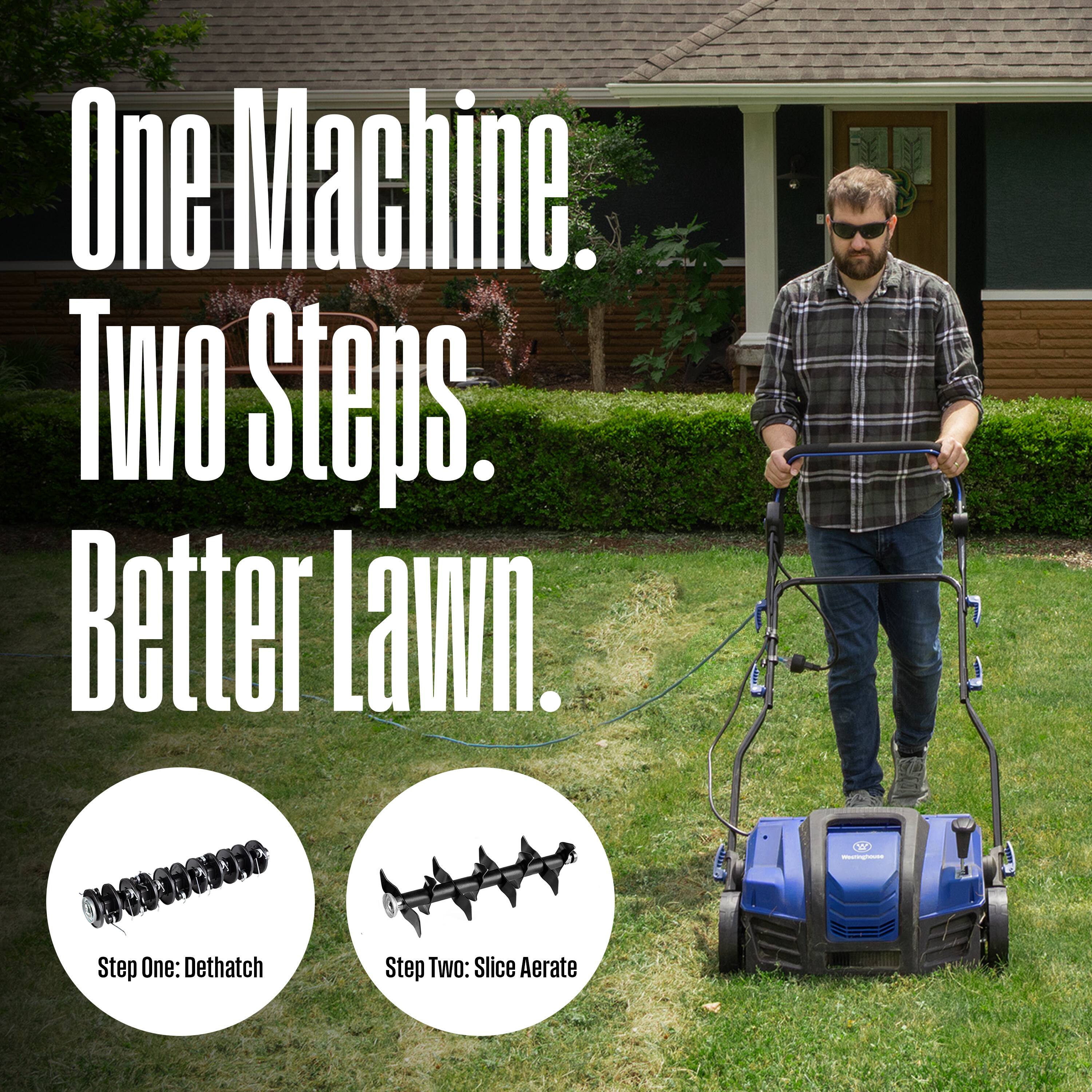 One Machine. Two Steps. Better Lawn.  
Step One: Dethatch  
Step Two: Slice Aerate