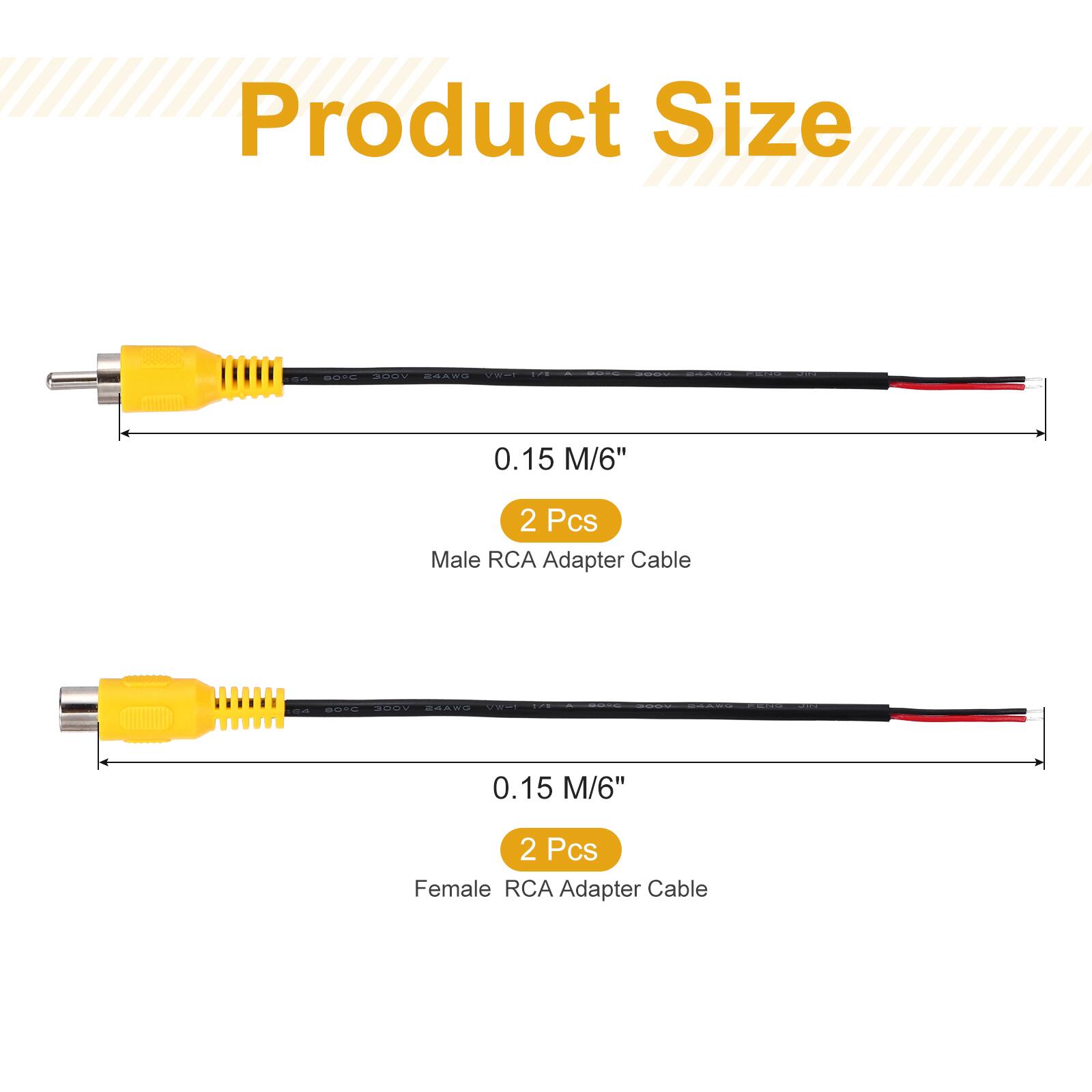 Product Size  
0.15 M/6" 2 Pcs Male RCA Adapter Cable  
0.15 M/6" 2 Pcs Female RCA Adapter Cable