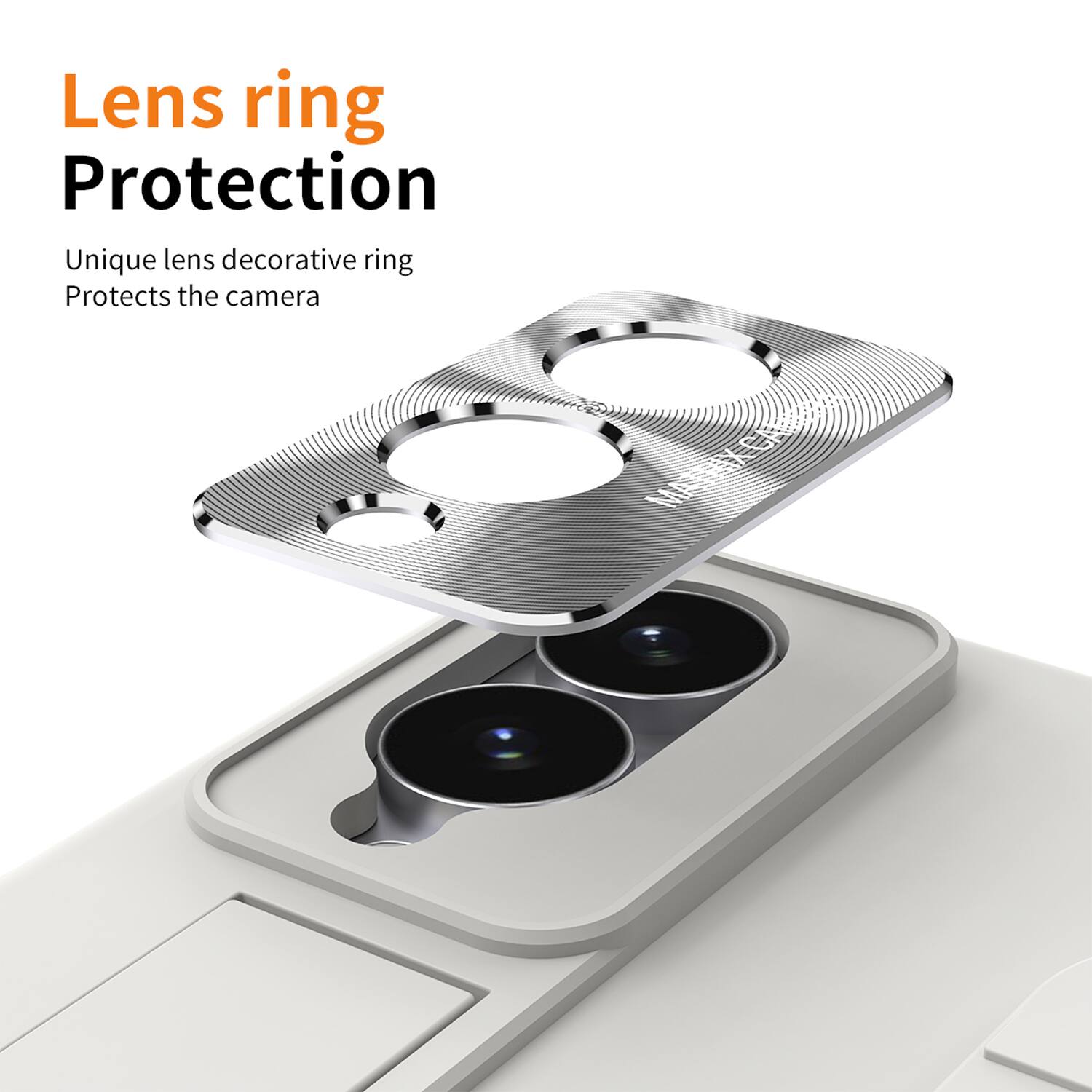 Lens ring Protection  
Unique lens decorative ring  
Protects the camera