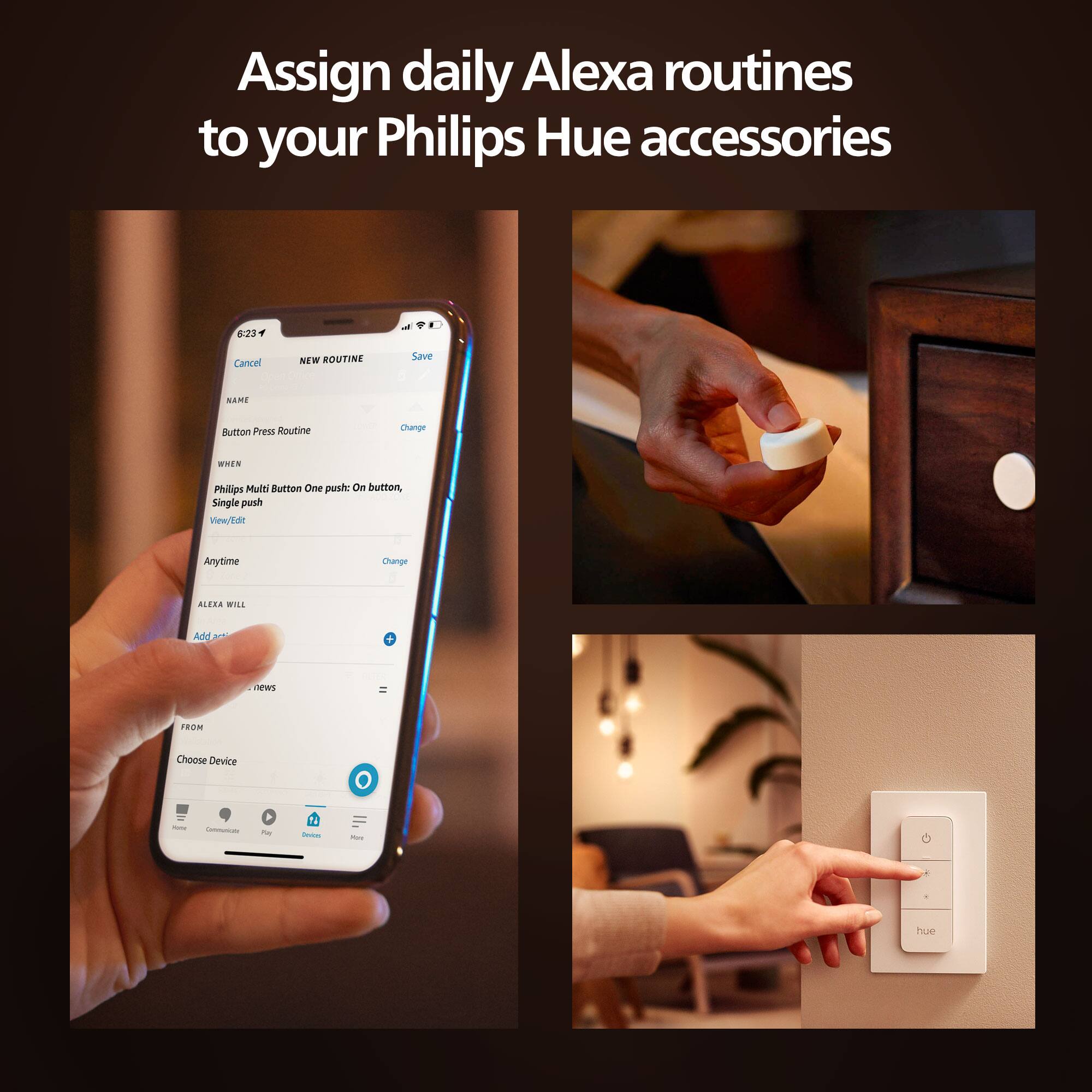 Assign daily Alexa routines to your Philips Hue accessories. 8:22. Cancel NEW ROUTINE. Save. Same routine. Press button. One push: On button. Single push. Anytime change. ALEXA mILe. Add news. Choose device.