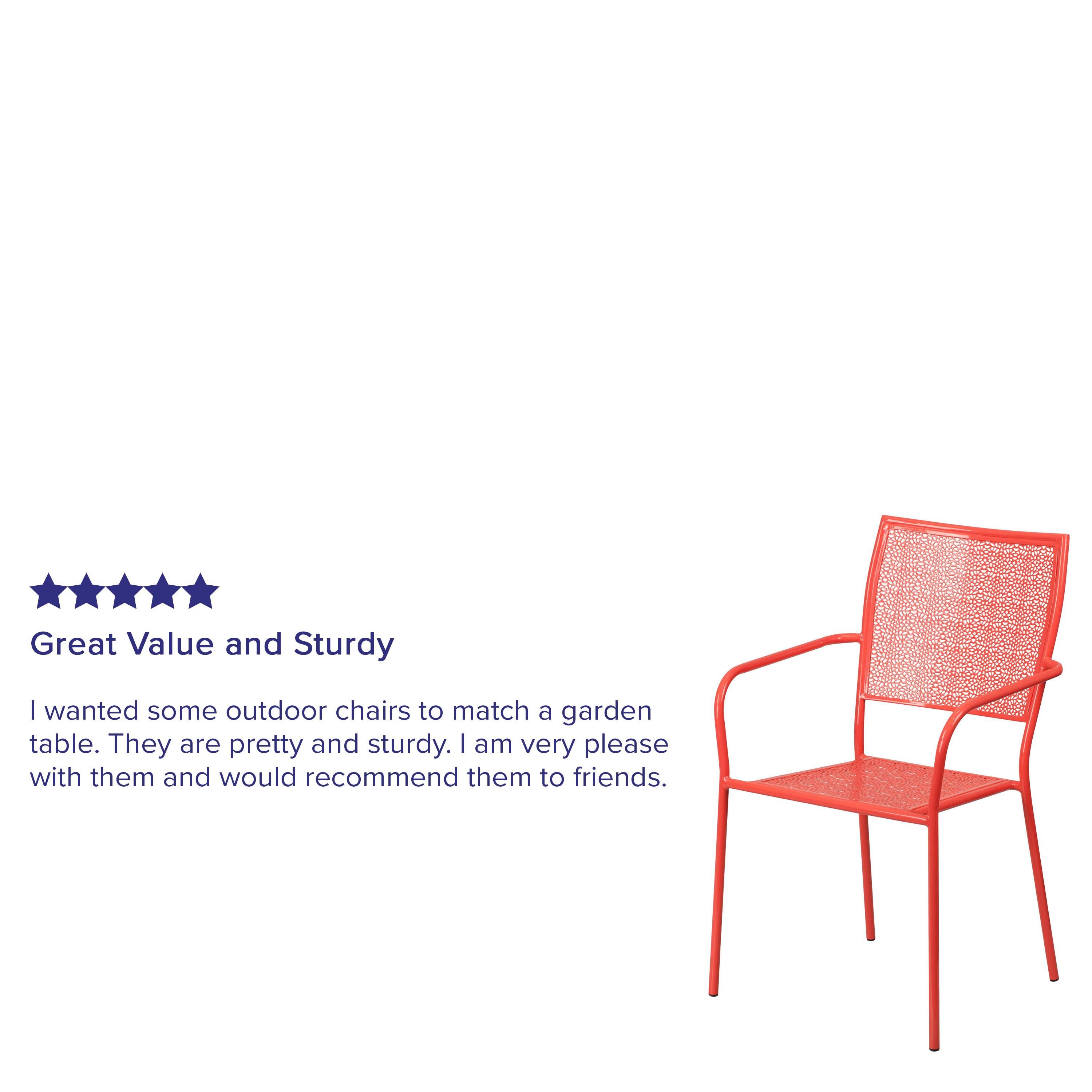 Great Value and Sturdy

I wanted some outdoor chairs to match a garden table. They are pretty and sturdy. I am very pleased with them and would recommend them to friends.