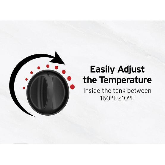 Easily Adjust the Temperature Inside the tank between 160°F-210°F
