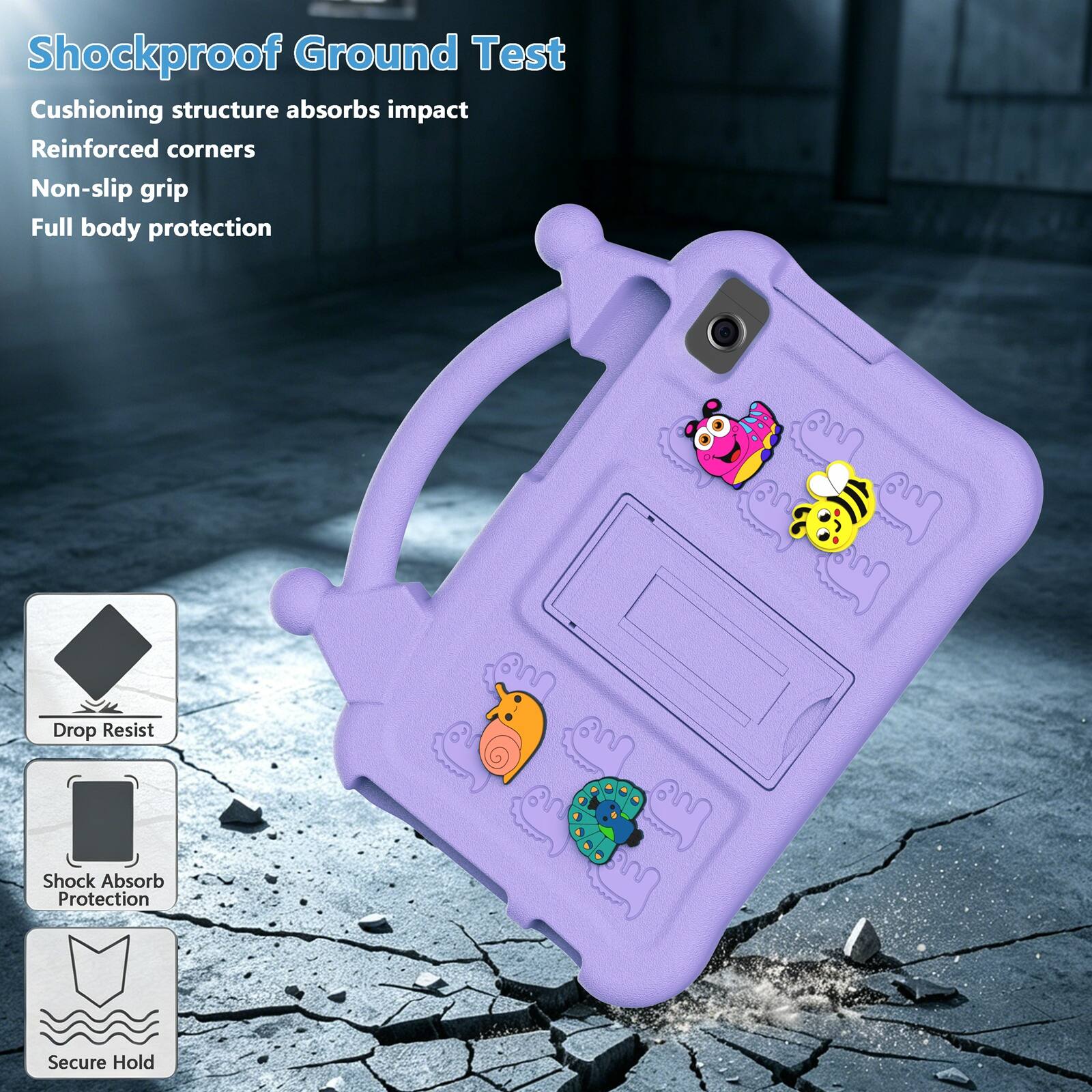 Shockproof Ground Test  
Cushioning structure absorbs impact  
Reinforced corners  
Non-slip grip  
Full body protection  

Drop Resist  
Shock Absorb Protection  
Secure Hold