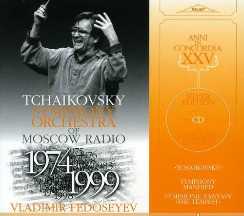 RELIEF  
ANNI IN CONCORDIA XXV  
SILVER EDITION  
CD  

TCHAIKOVSKY  
SYMPHONY ORCHESTRA  
OF MOSCOW RADIO  

1974  
1976  
1983  
1996  
1999  

TCHAIKOVSKY  
SYMPHONY MANFRED  
SYMPHONIC FANTASY  
"THE TEMPEST"  

VLADIMIR FEDOSEYEV