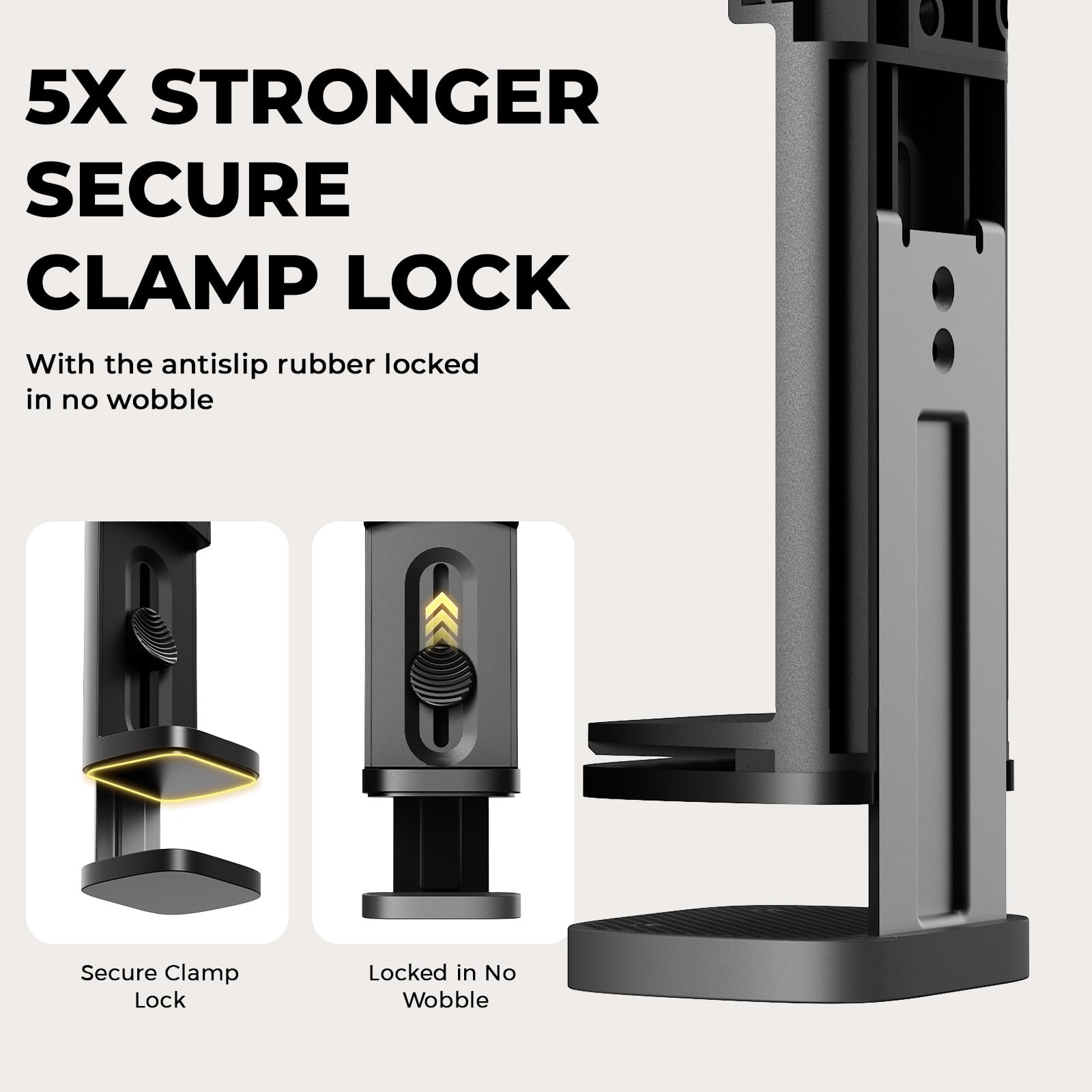 5X STRONGER SECURE CLAMP LOCK

With the antislip rubber locked in no wobble

Secure Clamp Lock

Locked in No Wobble
