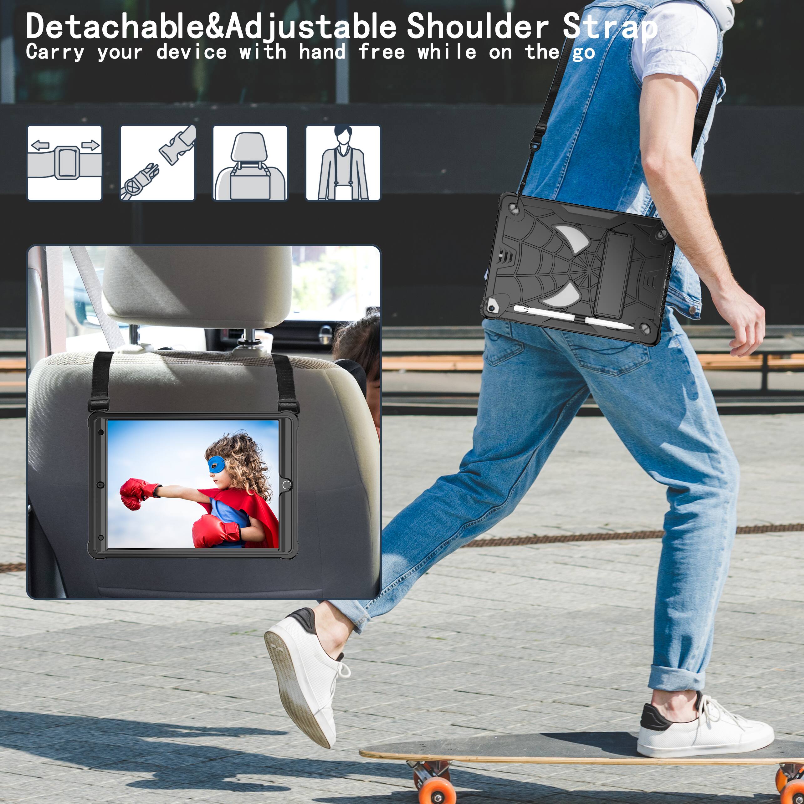 Detachable & Adjustable Shoulder Strap  
Carry your device with hand free while on the go
