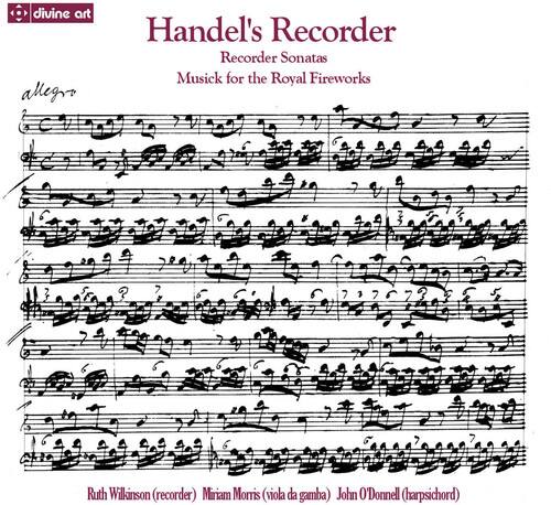 divine art  
Handel's Recorder  
Recorder Sonatas  
Musick for the Royal Fireworks  

Ruth Wilkinson (recorder)  
Miriam Morris (viola da gamba)  
John O'Donnell (harpsichord)
