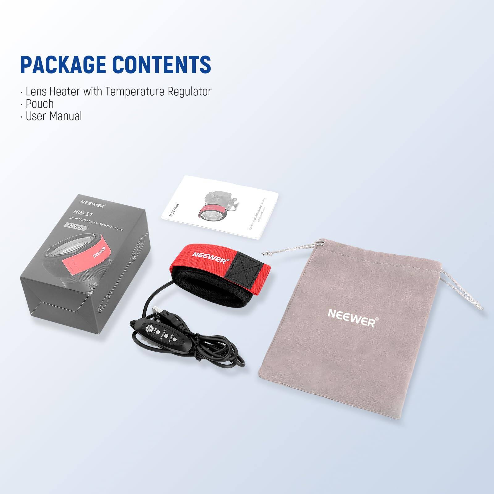 PACKAGE CONTENTS

- Lens Heater with Temperature Regulator
- Pouch
- User Manual

NEEWER HW-17 Lens Heater Warmer Dew Remover
