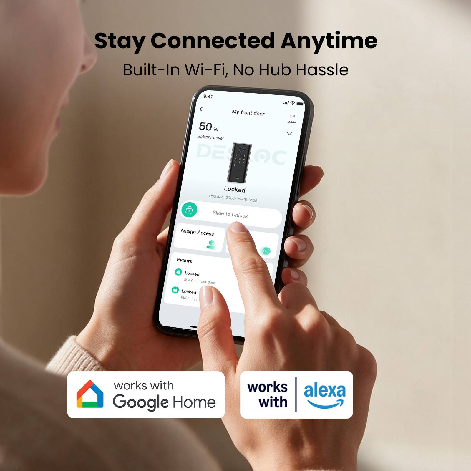 Stay Connected Anytime  
Built-In Wi-Fi, No Hub Hassle

9:41  
My front door  
50% Battery Level  
Locked  
Updated: 2026-09-18 12:08  
Slide to Unlock  
Assign Access  

Events  
Locked 18:42 Front door  
Locked 18:31 Front door  

works with Google Home  
works with alexa