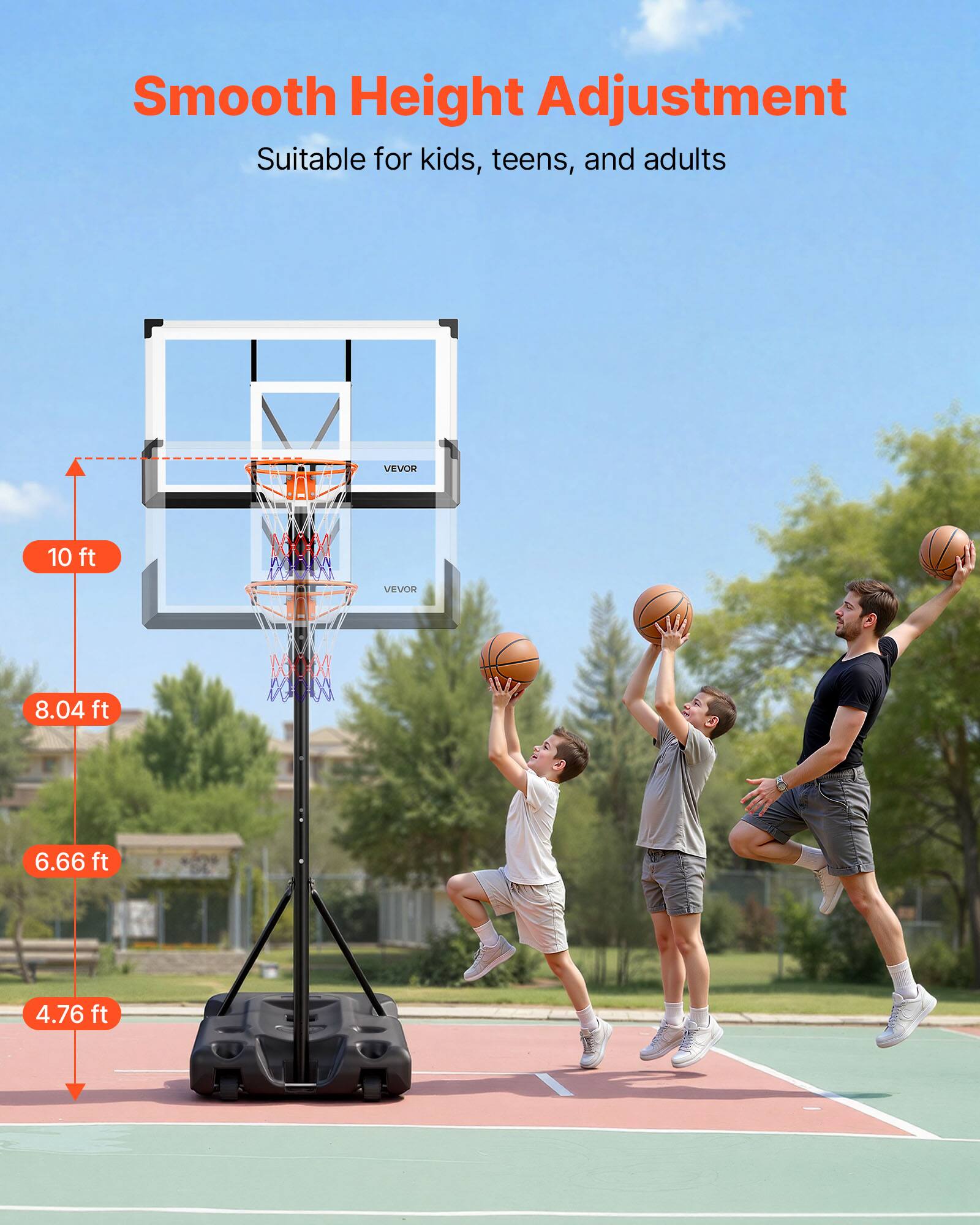 Smooth Height Adjustment  
Suitable for kids, teens, and adults  

VEVOR  
10 ft  
8.04 ft  
6.66 ft  
4.76 ft