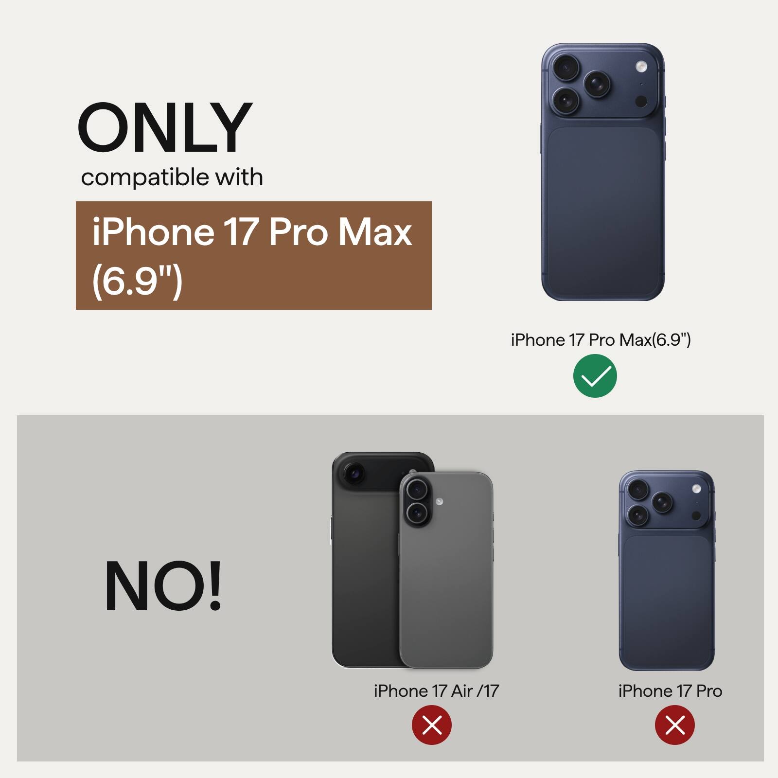 ONLY compatible with  
iPhone 17 Pro Max (6.9")  

NO!  
iPhone 17 Air /17  
iPhone 17 Pro