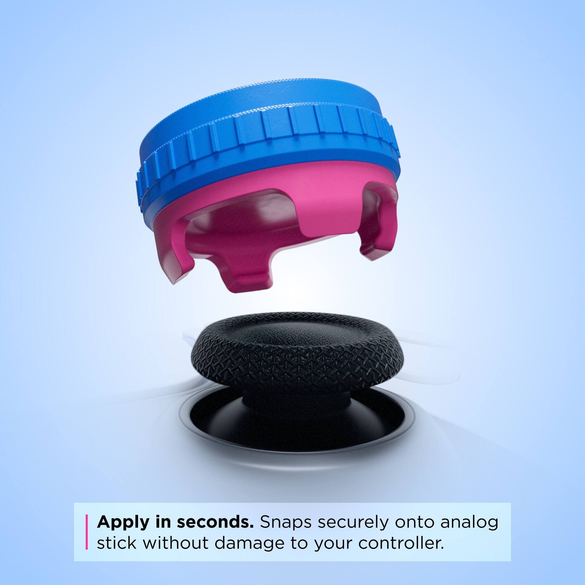 Apply in seconds. Snaps securely onto analog stick without damage to your controller.