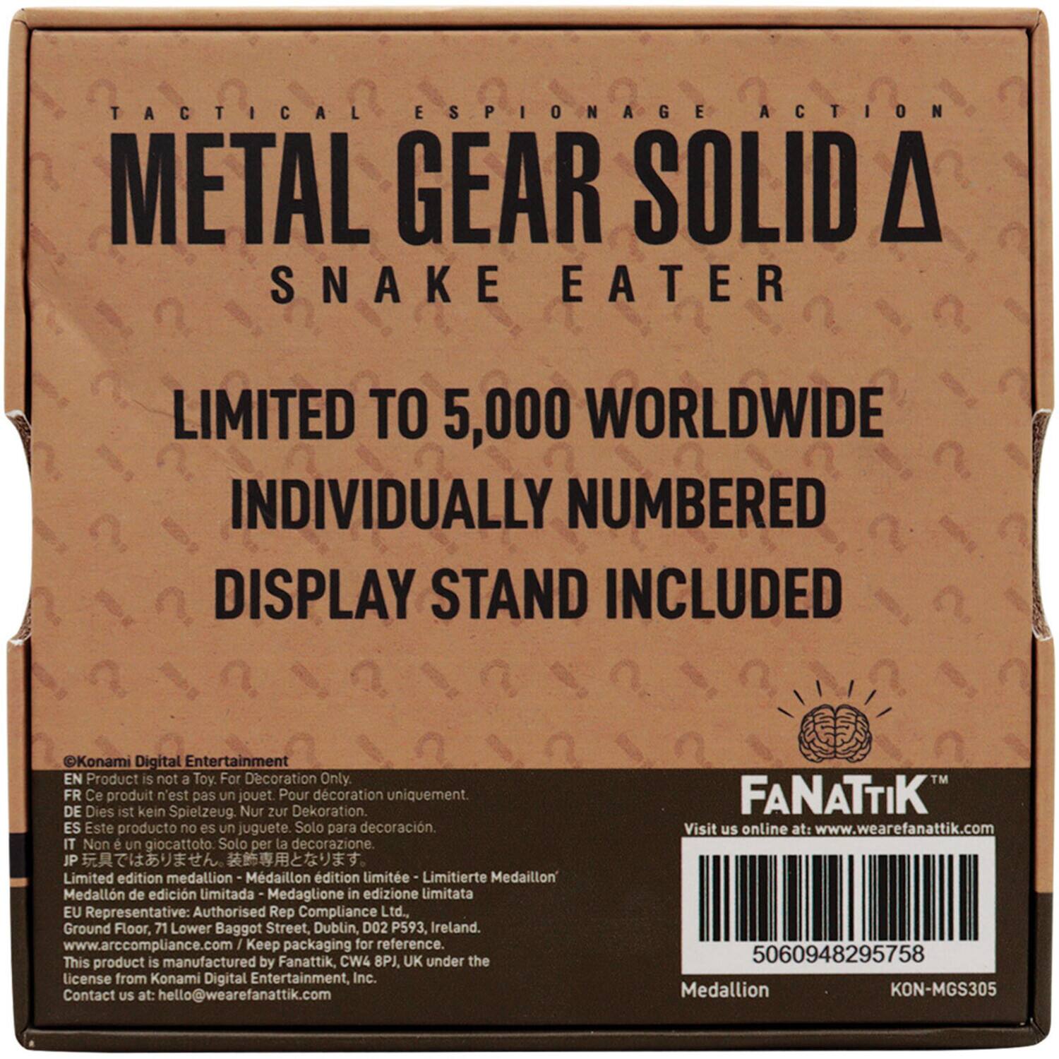 TACTICAL ESPIONAGE ACTION  
METAL GEAR SOLID  
SNAKE EATER  

LIMITED TO 5,000 WORLDWIDE  
INDIVIDUALLY NUMBERED  
DISPLAY STAND INCLUDED  

Konami Digital Entertainment  

Product is not a Toy. For Decoration Only  
FR Ce produit n'est pas un jouet. Pour décoration uniquement  
DE Dies ist kein Spielzeug. Nur zur Dekoration.  
ES Este producto no es un juguete. Solo para decoración.  
IT Non un giocattolo. Solo per la decorazione.  
JP Limited edition medallion  
EU Representative: Authorised Rep Compliance Ltd., Ground Floor, 71 Lower Baggot Street, Dublin, D02 P593, Ireland. www.arccompliance.com  
Keep packaging for reference. This product is manufactured by Fanattik, CW4 8PJ, UK under the license from Konami Digital Entertainment, Inc. Contact US at: hello@wearefanattik.com  

FANATTIK  
Visit us online at: www.wearefanattik.com  

5060948295758  
Medallion  
KON-MGS305