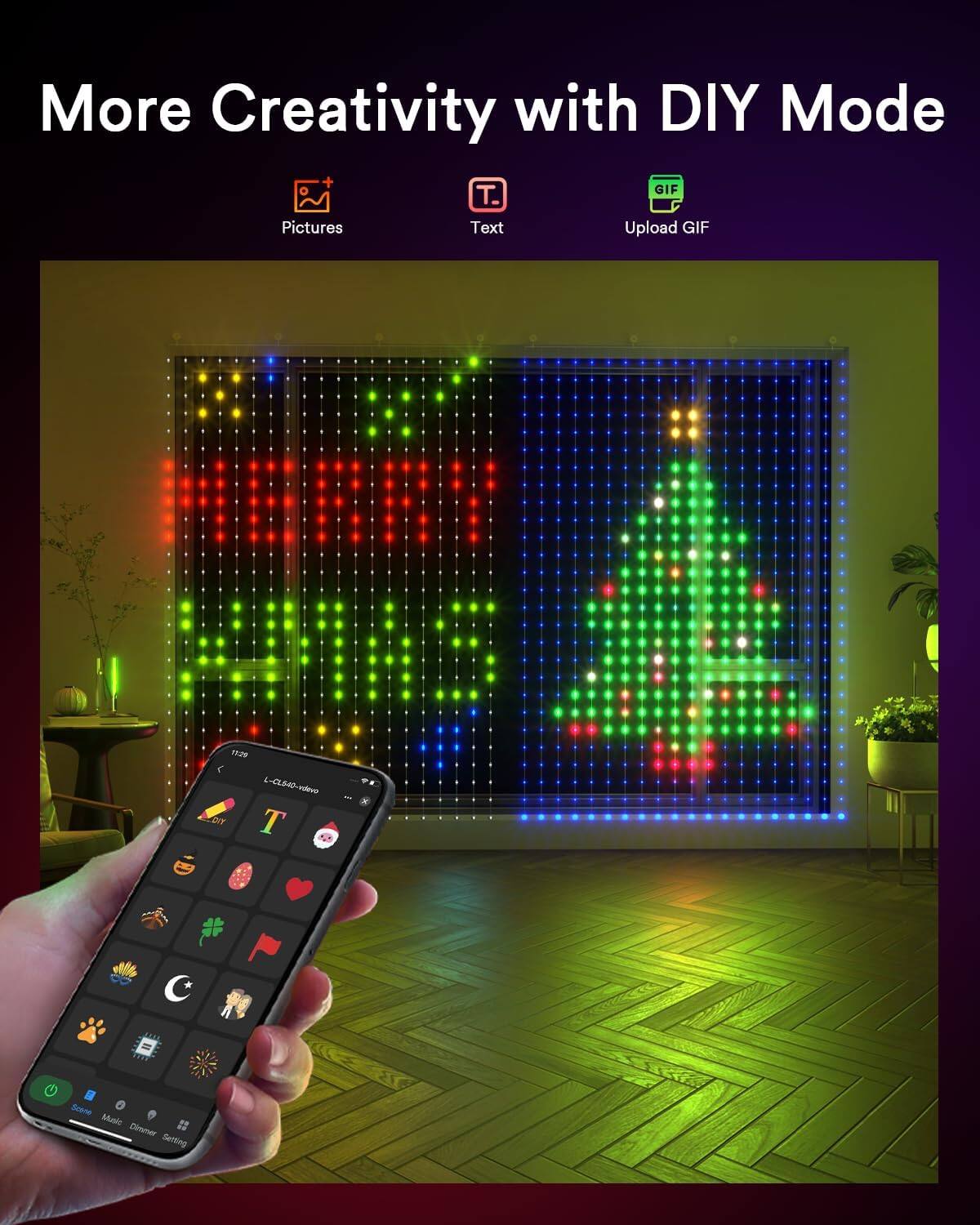 More Creativity with DIY Mode

Pictures Text Upload GIF

LCBI0-ndere ro GY T C

Srene Shols # Dimmer Setting
