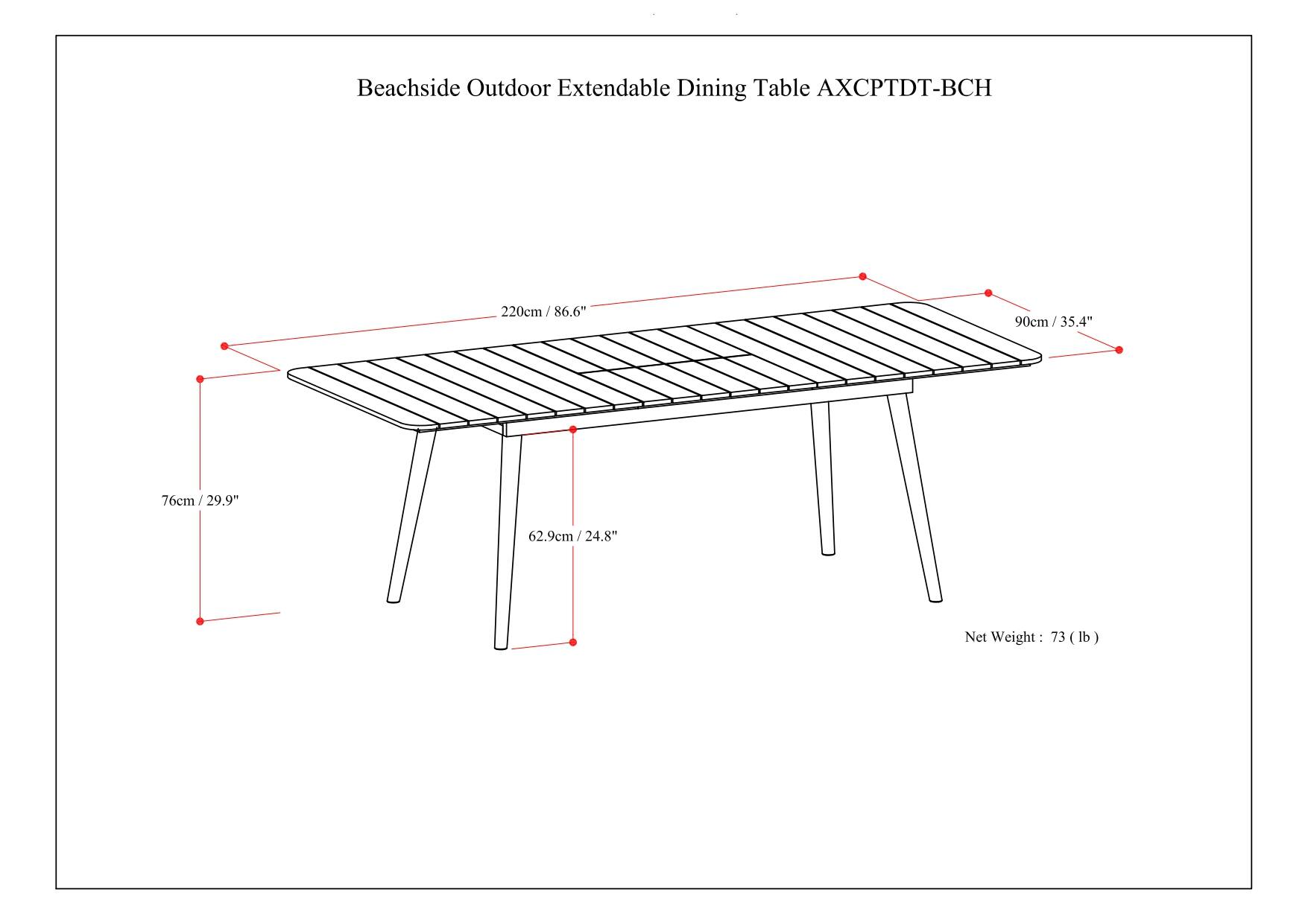 Beachside Outdoor Extendable Dining Table AXCPTDT-BCH

- Length: 220cm / 86.6"
- Width: 90cm / 35.4"
- Height: 76cm / 29.9"
- Leg Width: 62.9cm / 24.8"
- Net Weight: 73 lb