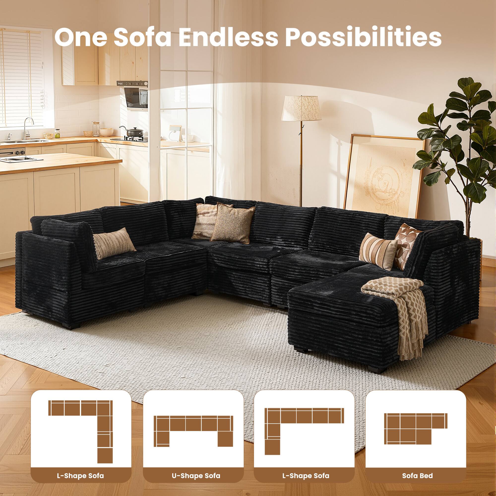 One Sofa Endless Possibilities

L-Shape Sofa  
U-Shape Sofa  
L-Shape Sofa  
Sofa Bed