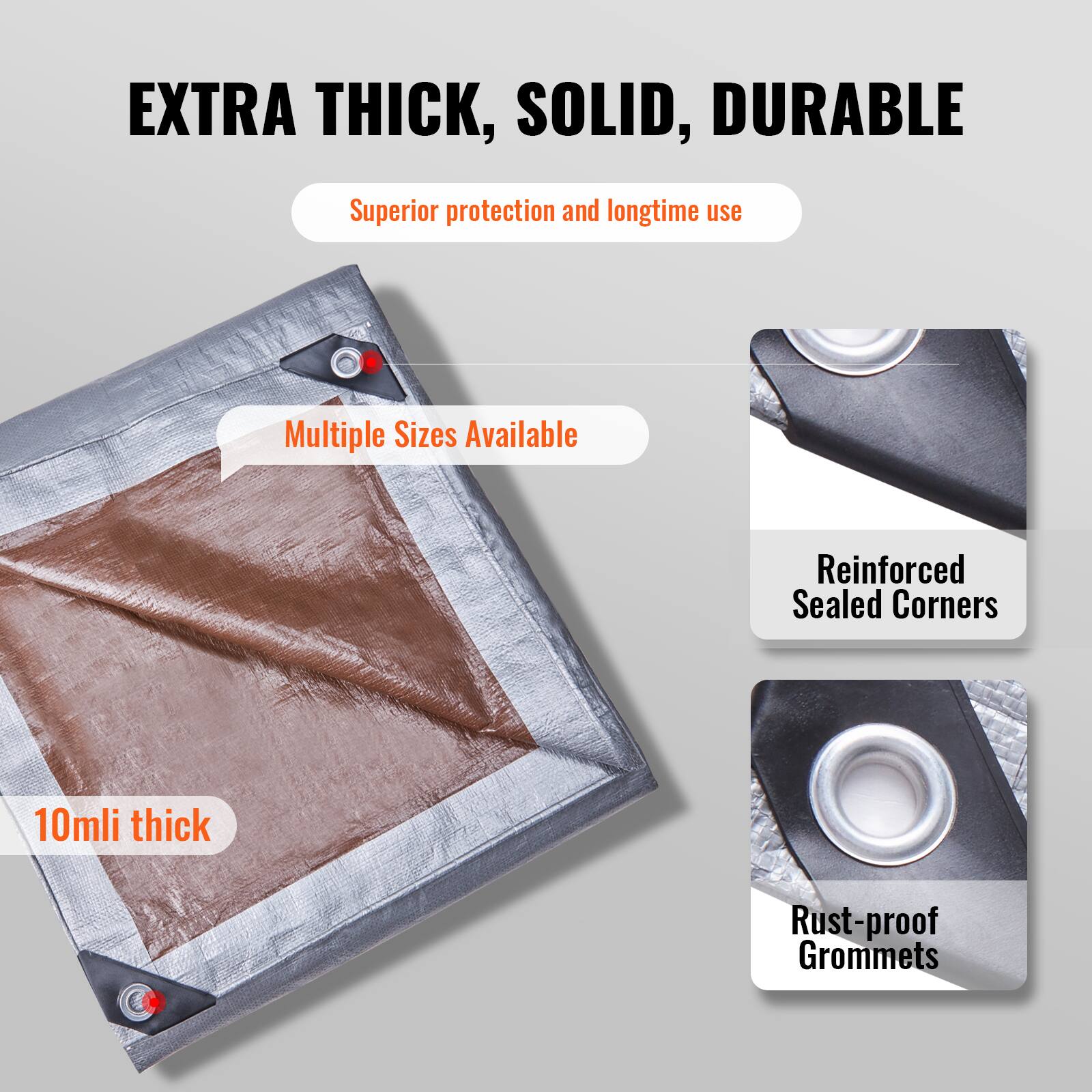 EXTRA THICK, SOLID, DURABLE
Superior protection and longtime use
Multiple Sizes Available
Reinforced Sealed Corners
10mli thick
Rust-proof Grommets