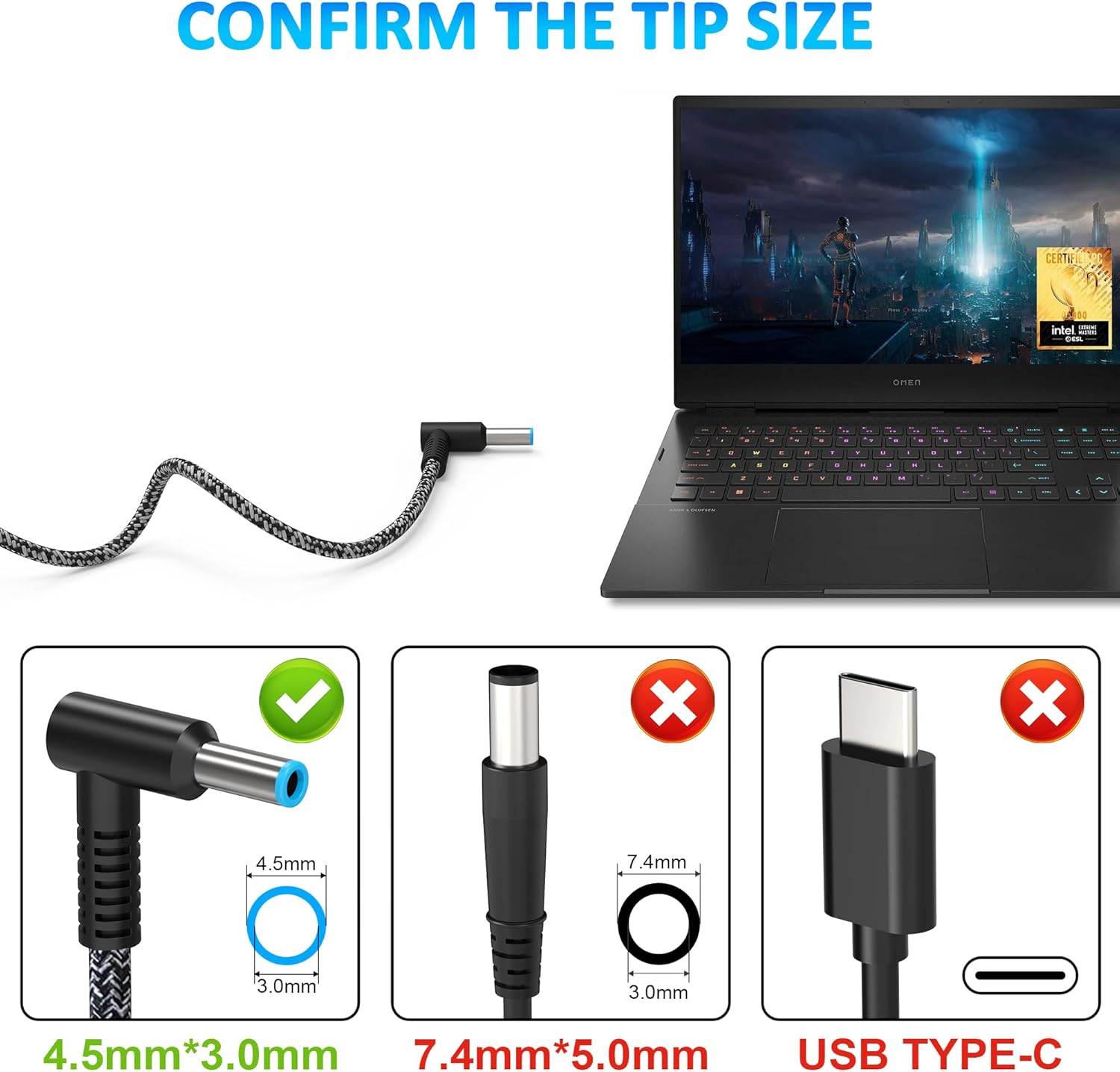 CONFIRM THE TIP SIZE

4.5mm*3.0mm

7.4mm*5.0mm

USB TYPE-C