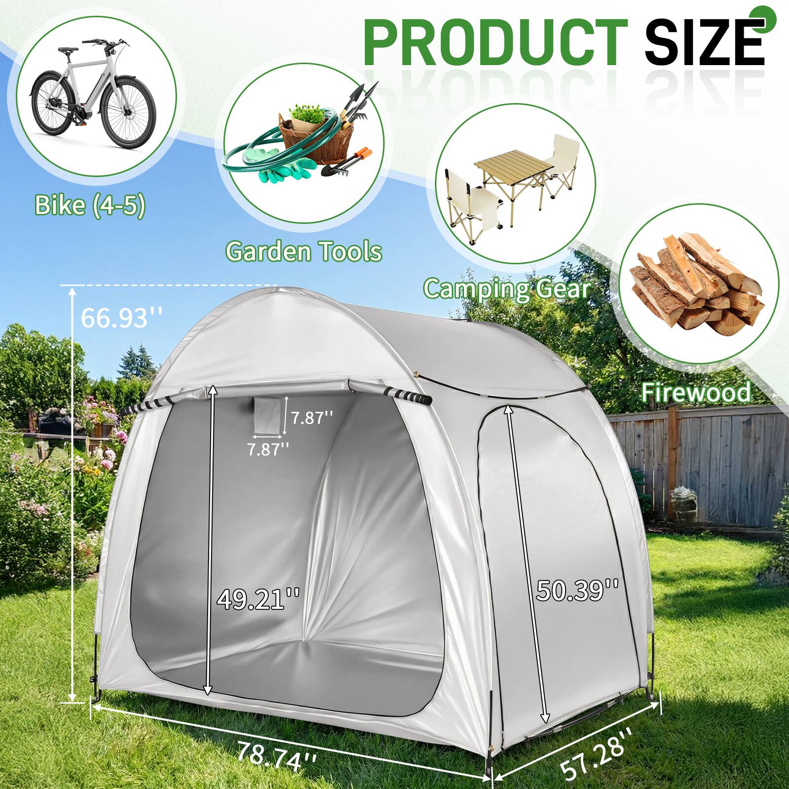 PRODUCT SIZE

- Bike (4-5): 66.93"
- Garden Tools: 7.87"
- Camping Gear: 7.87"
- Firewood: 49.21"
- 50.39"
- 78.74"
- 57.28"