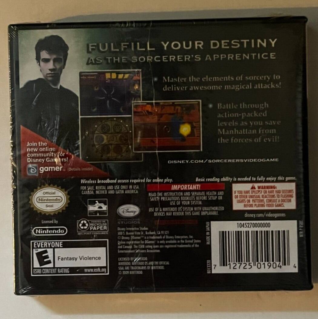 Fulfill Your Destiny as the Sorcerer's Apprentice

Master the elements of sorcery to deliver awesome magical attacks! Battle through action-packed levels as you save Manhattan from the forces of evil! Join the new online community for Disney gamers! DISNEY.COM/SORCERERSVIDEOGAME

Details inside) for online play. Basic reading ability is needed to fully enjoy this game. Wireless broadband access required.

IMPORTANT! A WARNING: Official CANADA, MEXICO, AND LATIN AMERICA. IF YOU HAVE EPILEPSY OR HAVE HAD SEIZURES, READ THE INSTRUCTION AND SEPARATE HEALTH AND SAFETY PRECAUTIONS BOOKLETS BEFORE SETUP OR USE OF YOUR SYSTEM. CONSULT A DOCTOR IF YOU HAVE UNUSUAL REACTIONS TO FLASHING LIGHTS OR PATTERNS. Nintendo SAFETY PRECAUTIONS BOOKLETS.

FOR SALE, RENTAL AND USE ONLY IN USA. USE OF YOUR SYSTEM. Seal REF-ORE PLATING VIDEO GAMES. USE OF 1 MINTENDO D SYSTEM WITH UNAUTHORIZED DEVICES MAY RENDER THIS GAME UNPLAYABLE.

Disney.com/videogames

Licensed by STUDIOS RECYCLE 1045270000000 PAPER Drsnry Interactive Studios

Nintendo Seal

EVERYONE

Fantasy Violence

ESRB CONTENT RATING

www.esrb.org