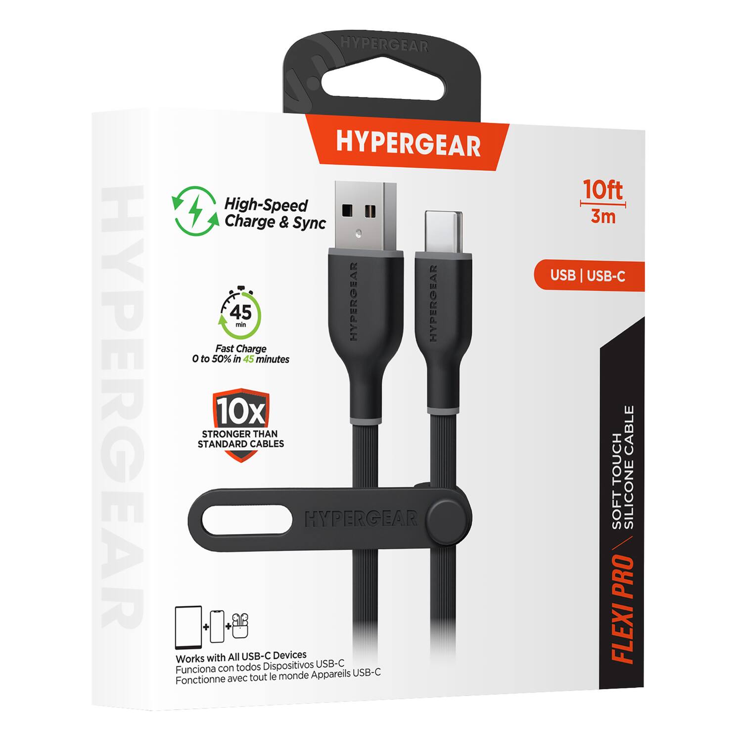 HYPERGEAR  
High-Speed Charge & Sync  
Fast Charge 0 to 50% in 45 minutes  

HYPERGEAR STANDARD  
10x STRONGER THAN STANDARD CABLES  

Works with All USB-C Devices  
Funciona con todos Dispositivos USB-C  
Fonctionne avec tout le monde Appareils USB-C  

10ft 3m  
USB | USB-C  

SOFT TOUCH SILICONE PRO FLEXI