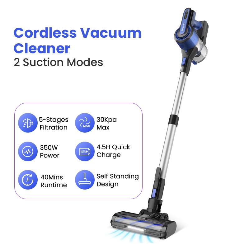 Cordless Vacuum Cleaner  
2 Suction Modes  

- 5-Stages Filtration  
- 30Kpa Max  
- 350W Power  
- 4.5H Quick Charge  
- 40Mins Runtime  
- Self Standing Design