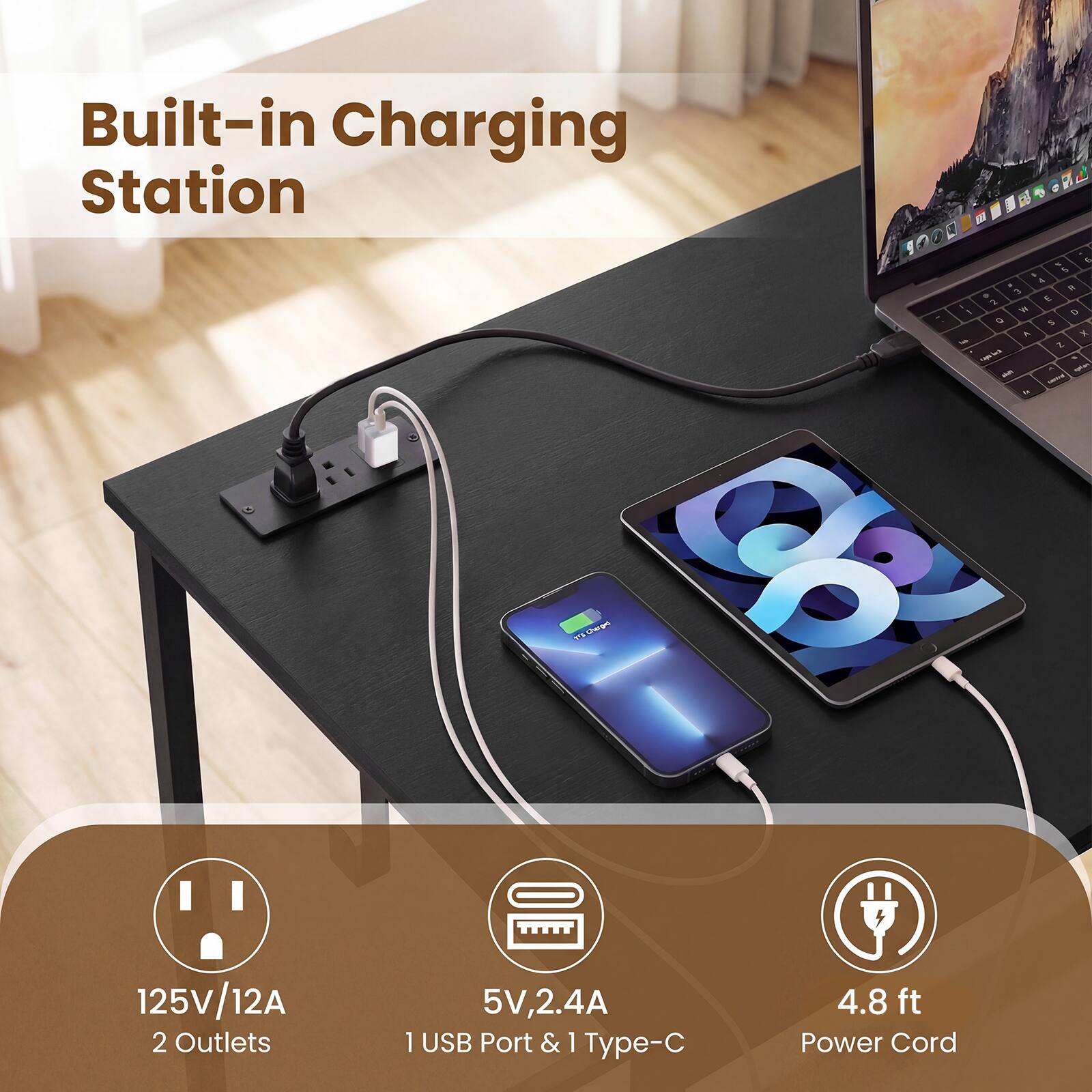 Built-in Charging Station

- 125V/12A
- 2 Outlets
- 5V, 2.4A
- 1 USB Port & 1 Type-C
- 4.8 ft Power Cord