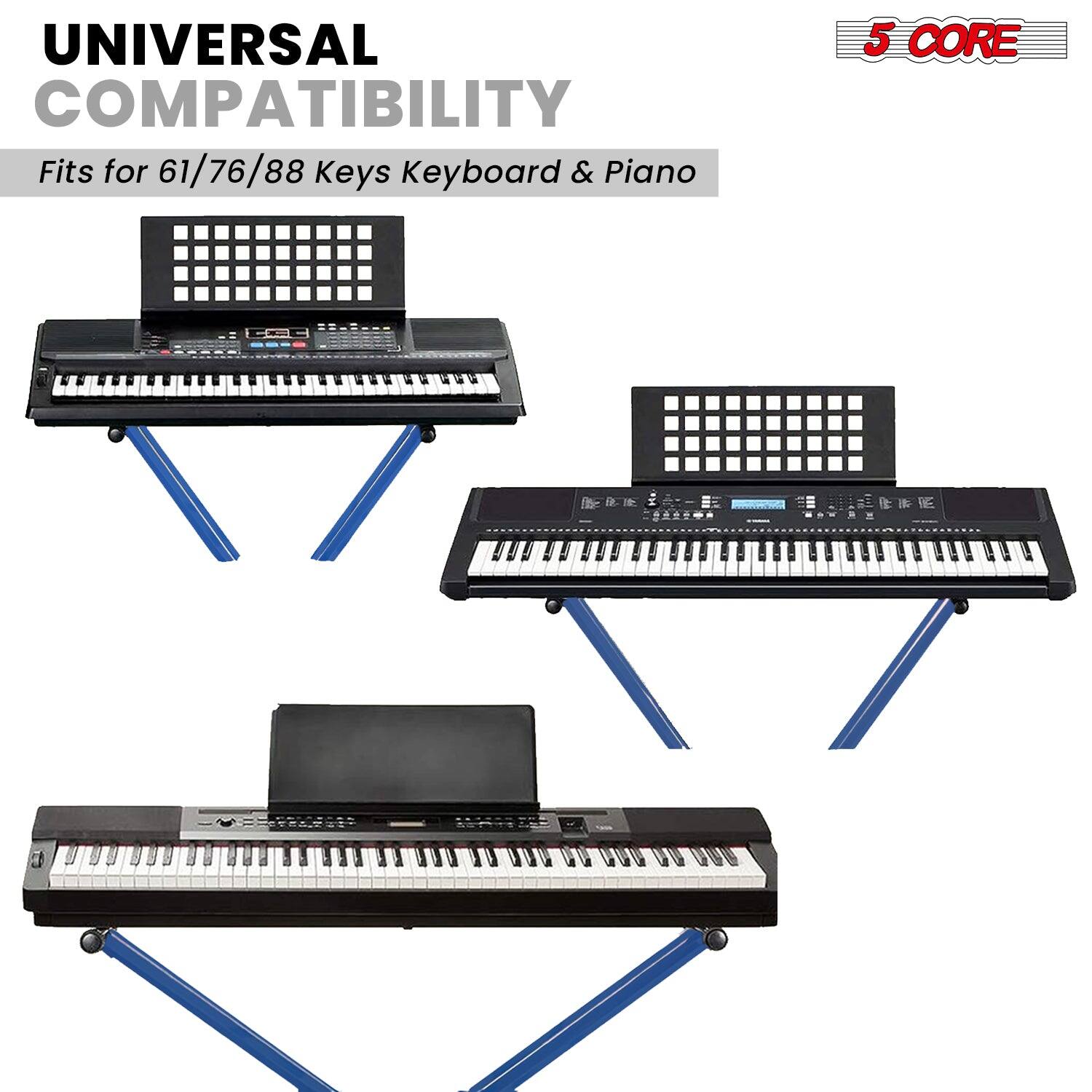 UNIVERSAL COMPATIBILITY  
Fits for 61/76/88 Keys Keyboard & Piano  

5 CORE