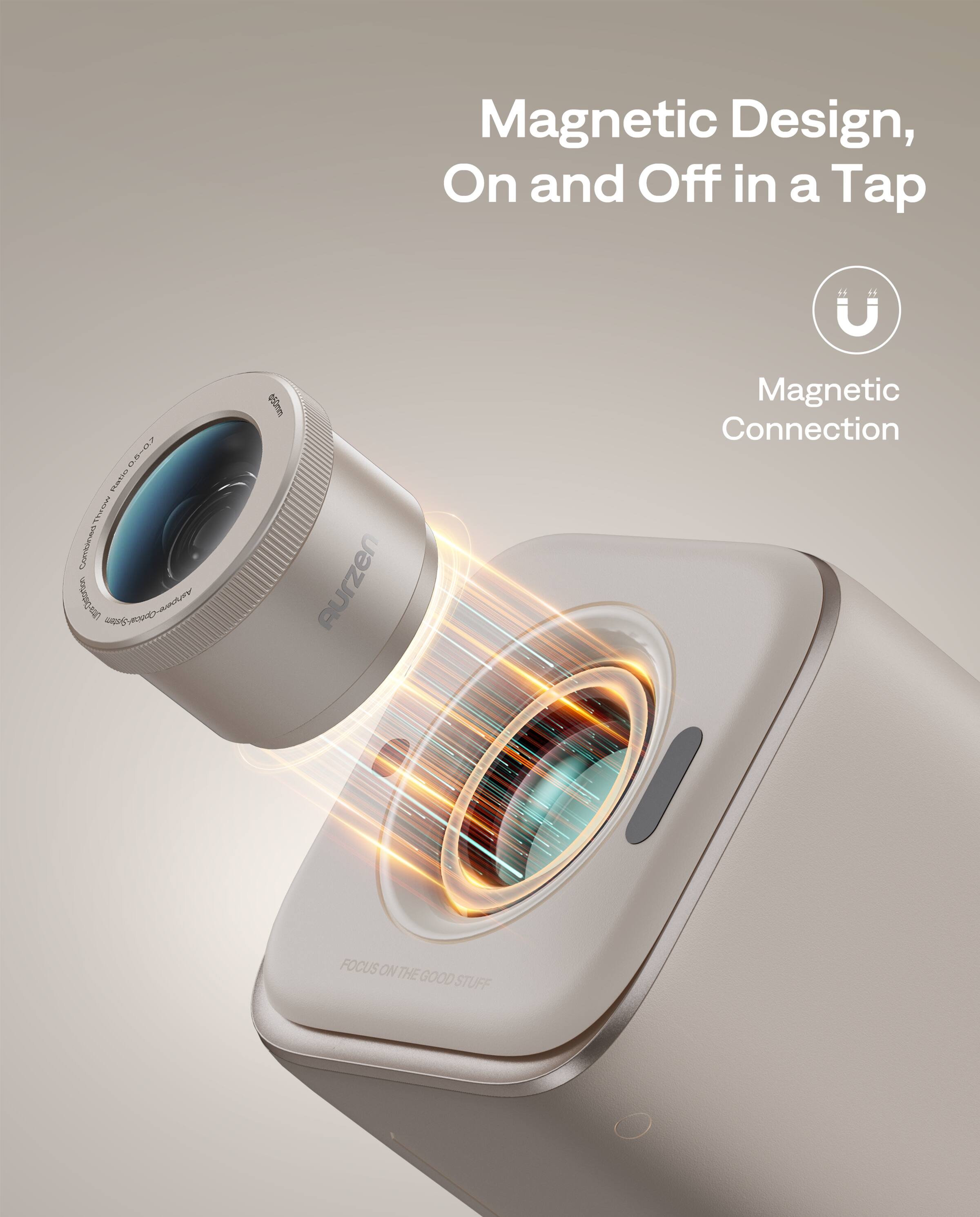 Magnetic Design, On and Off in a Tap

Magnetic Connection

FOCUS ON THE GOOD STUFF