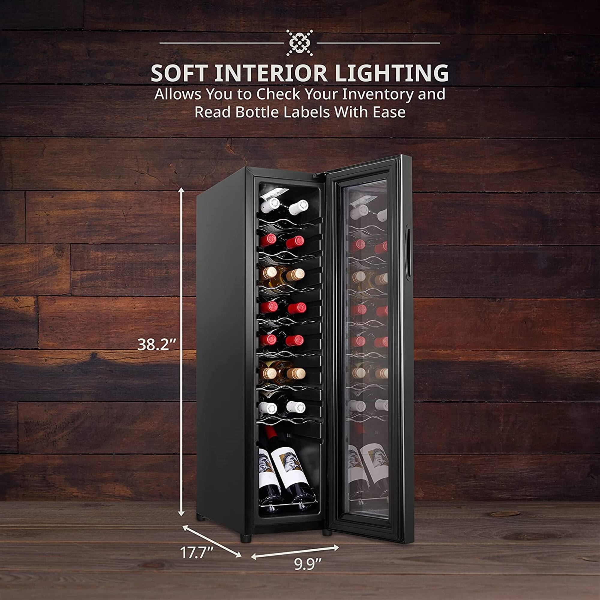 SOFT INTERIOR LIGHTING  
Allows You to Check Your Inventory and Read Bottle Labels With Ease  

38.2"  
17.7"  
9.9"
