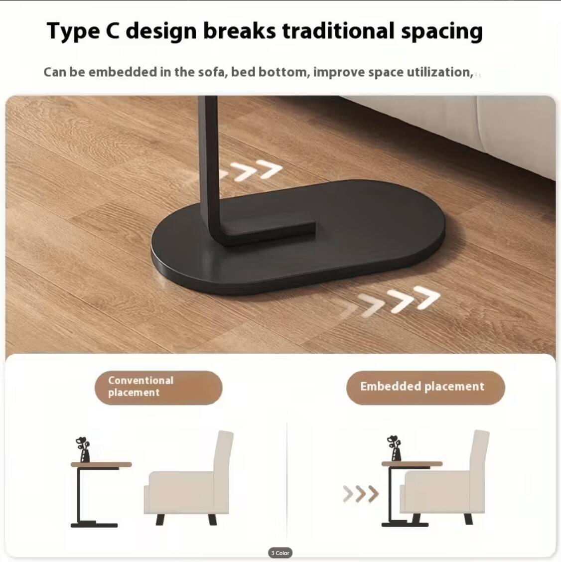 Type C design breaks traditional spacing

Can be embedded in the sofa, bed bottom, improve space utilization,

Conventional placement

Embedded placement

3 Color