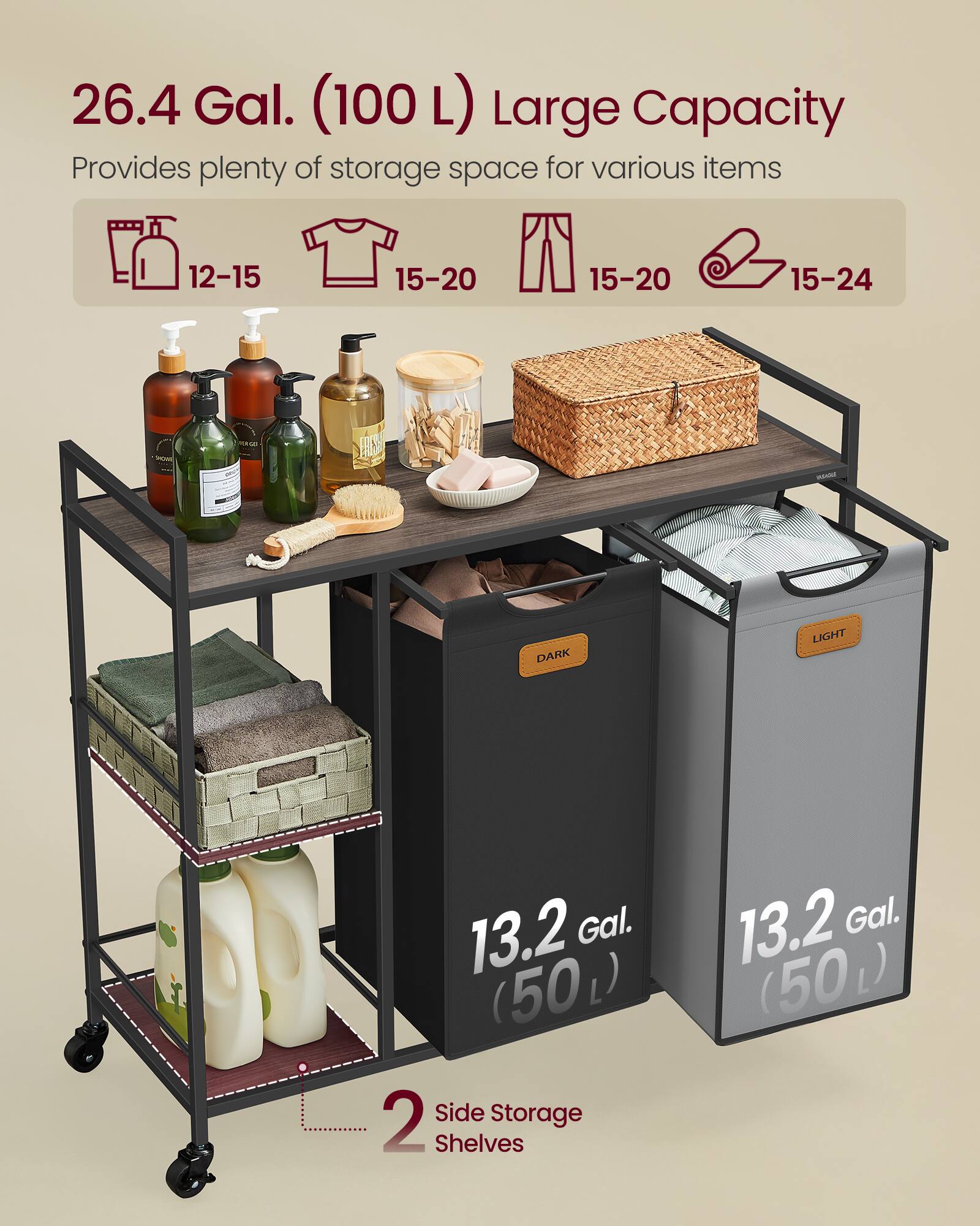 26.4 Gal. (100 L) Large Capacity  
Provides plenty of storage space for various items  
12-15 15-20 15-20 15-24  

13.2 Gal. (50 L)  
13.2 Gal. (50 L)  

2 Side Storage Shelves