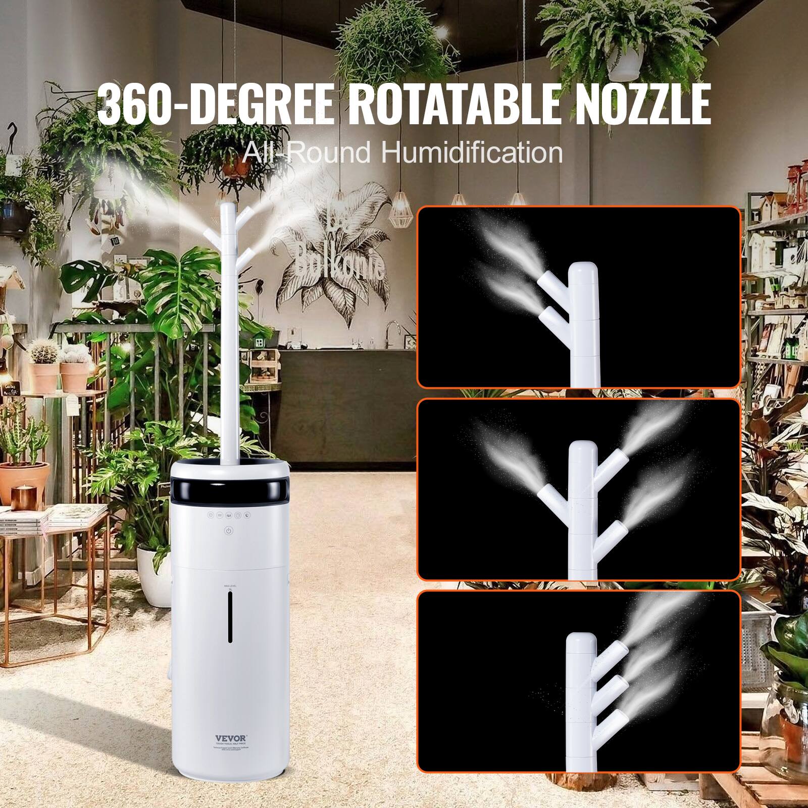 360-DEGREE ROTATABLE NOZZLE  
All-Round Humidification  

VEVOR