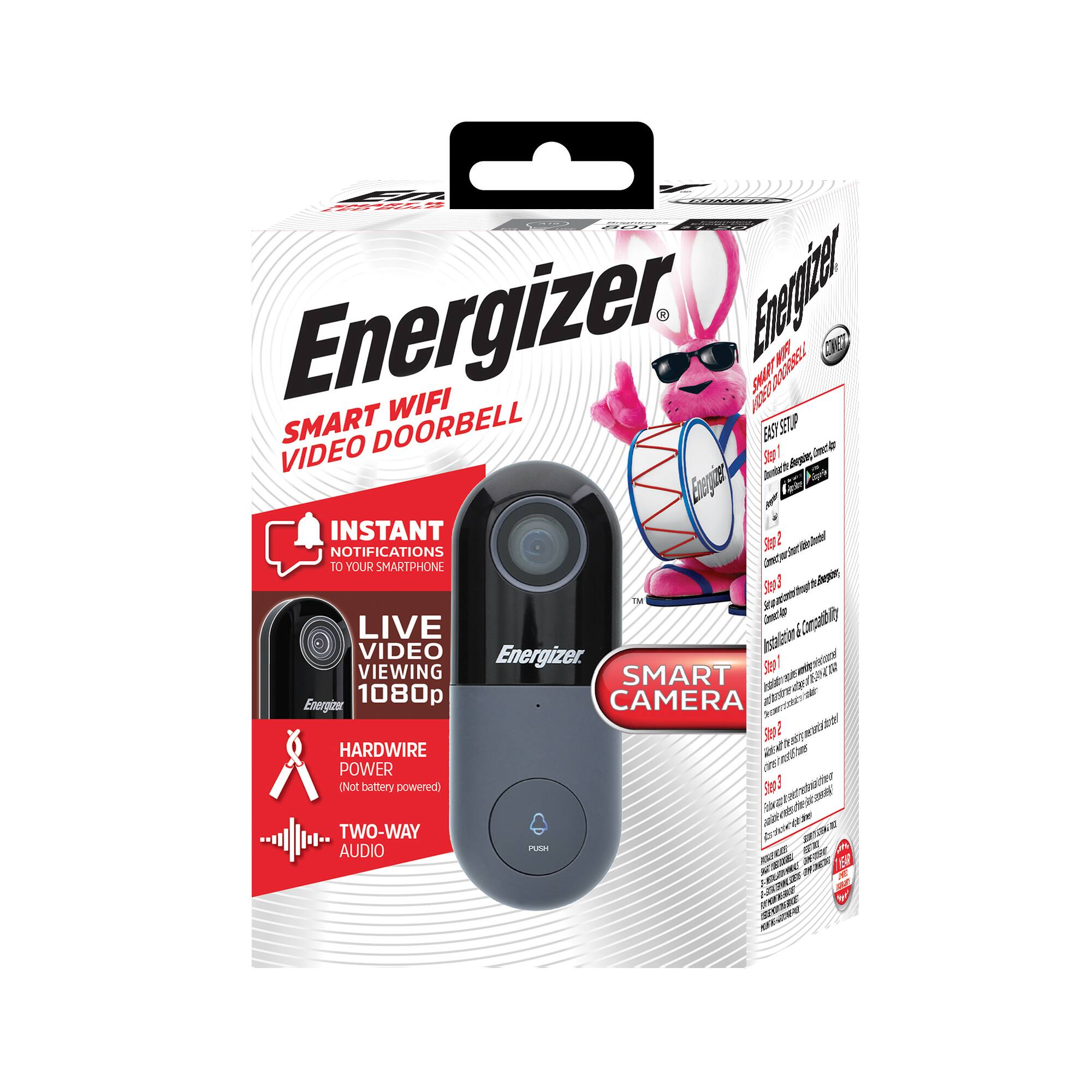 Energizer Smart WiFi Video Doorbell

- Instant Notifications to Your Smartphone
- Live Video Viewing 1080p
- Hardwire Power (Not Battery Powered)
- Two-Way Audio

Easy Setup:
1. Start - Download the App
2. Step 2 - Connect to Wi-Fi
3. Step 3 - Connect to Doorbell
4. Step 4 - Connect to Power
5. Step 5 - Install & Compatibility

Smart Camera