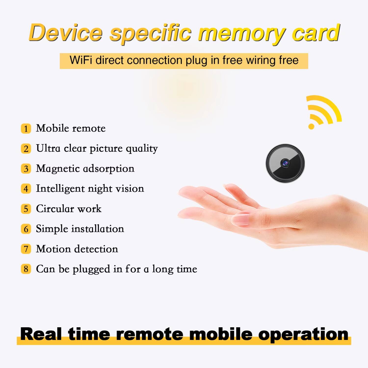 Device specific memory card  
WiFi direct connection plug in free wiring free  

1. Mobile remote  
2. Ultra clear picture quality  
3. Magnetic adsorption  
4. Intelligent night vision  
5. Circular work  
6. Simple installation  
7. Motion detection  
8. Can be plugged in for a long time  

Real time remote mobile operation