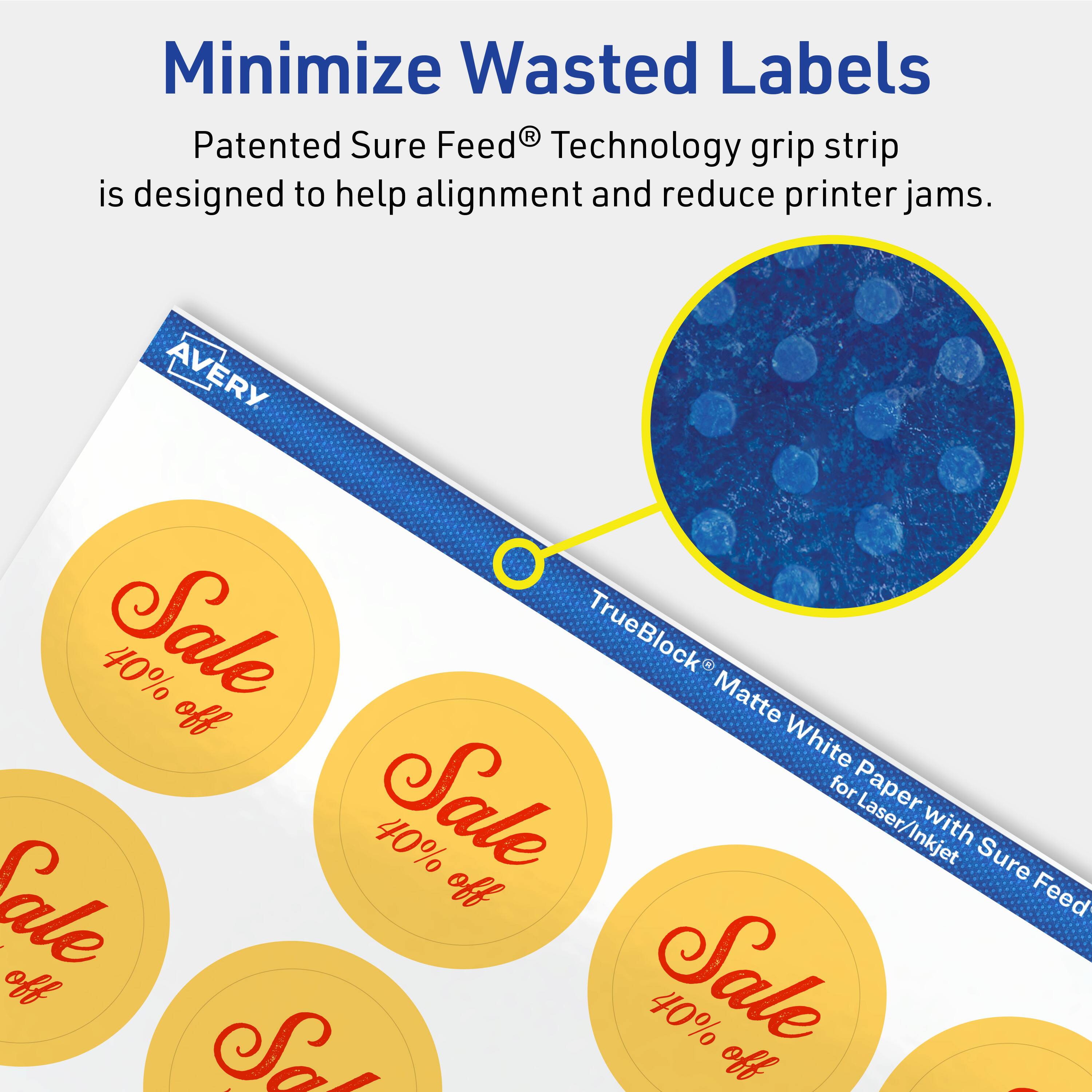 Minimize Wasted Labels

Patented Sure Feed® Technology grip strip is designed to help alignment and reduce printer jams.

AVERY Sale 40% off TrueBlock Matte White Paper for Laser/Inkjet with Sure Feed