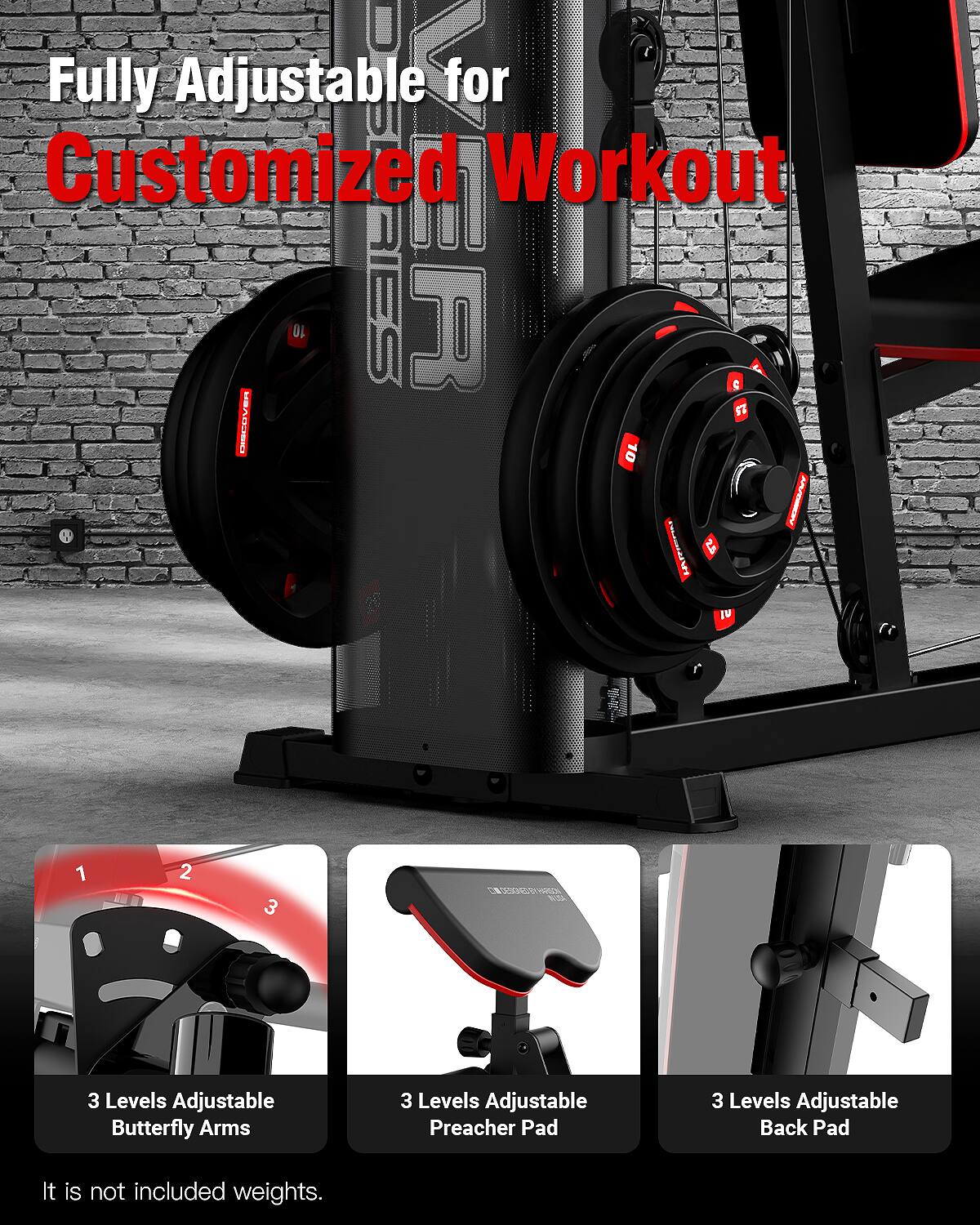 Fully Adjustable for Customized Workout

10 RIES R C E USAO3SIO 10 PUN 2.5 TV 1 2 3 n 3 Levels Adjustable Butterfly Arms 3 Levels Adjustable Preacher Pad 3 Levels Adjustable Back Pad

It is not included weights.