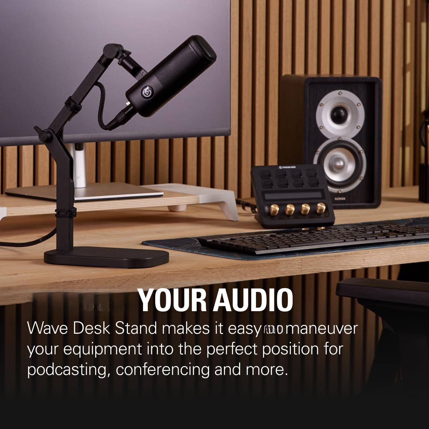 YOUR AUDIO

Wave Desk Stand makes it easy to maneuver your equipment into the perfect position for podcasting, conferencing and more.