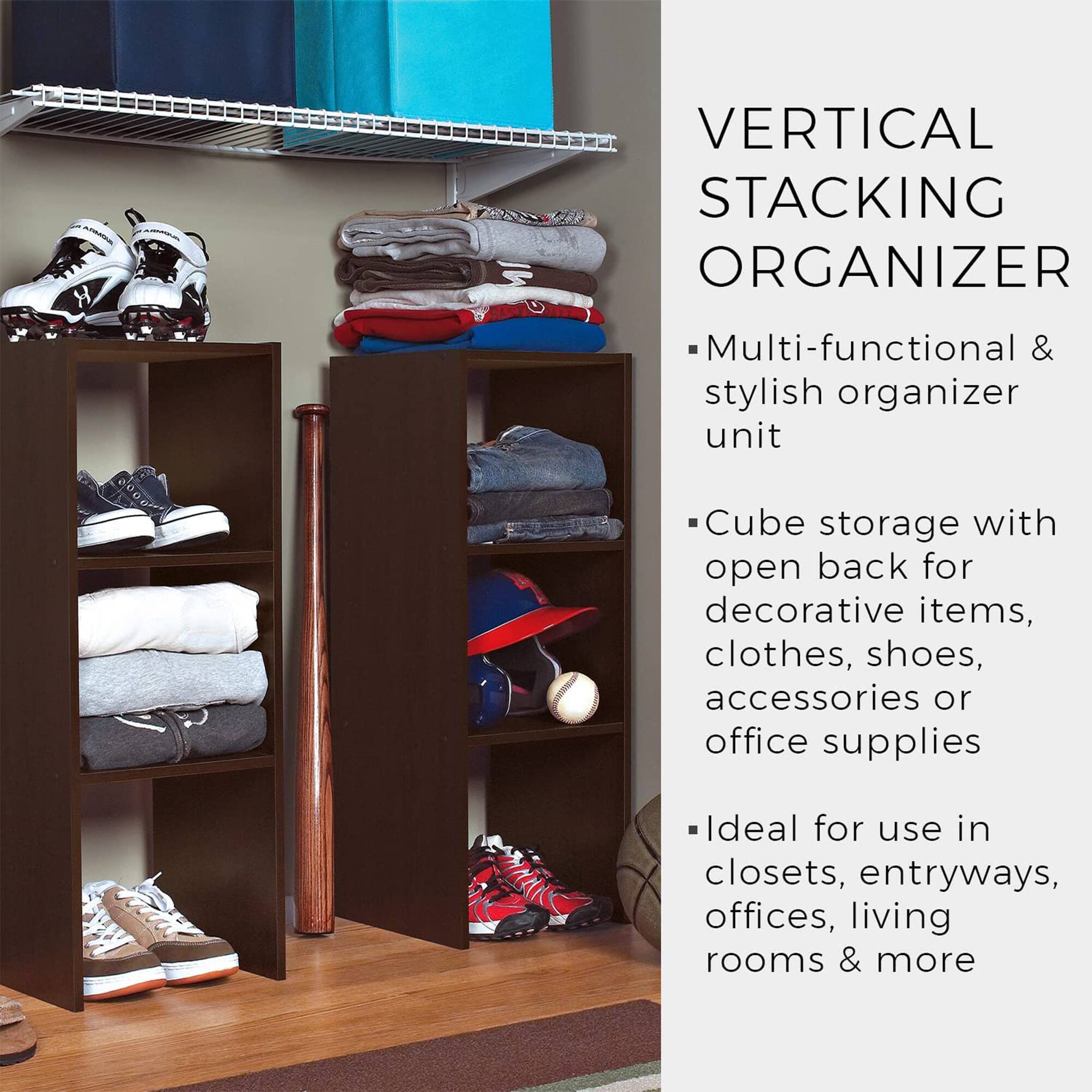 VERTICAL STACKING ORGANIZER

- Multi-functional & stylish organizer unit
- Cube storage with open back for decorative items, clothes, shoes, accessories or office supplies
- Ideal for use in closets, entryways, offices, living rooms & more