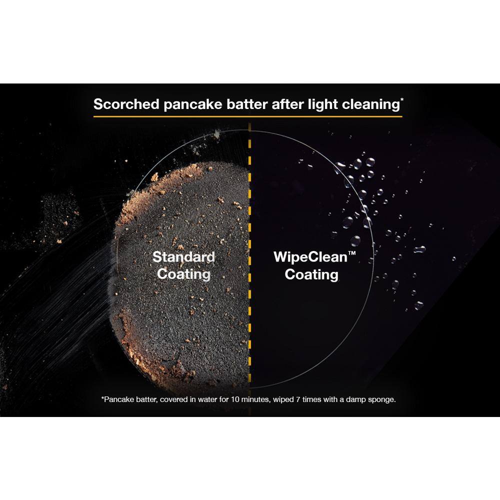 Scorched pancake batter after light cleaning*

Standard Coating

WipeClean™ Coating

*Pancake batter, covered in water for 10 minutes, wiped 7 times with a damp sponge.