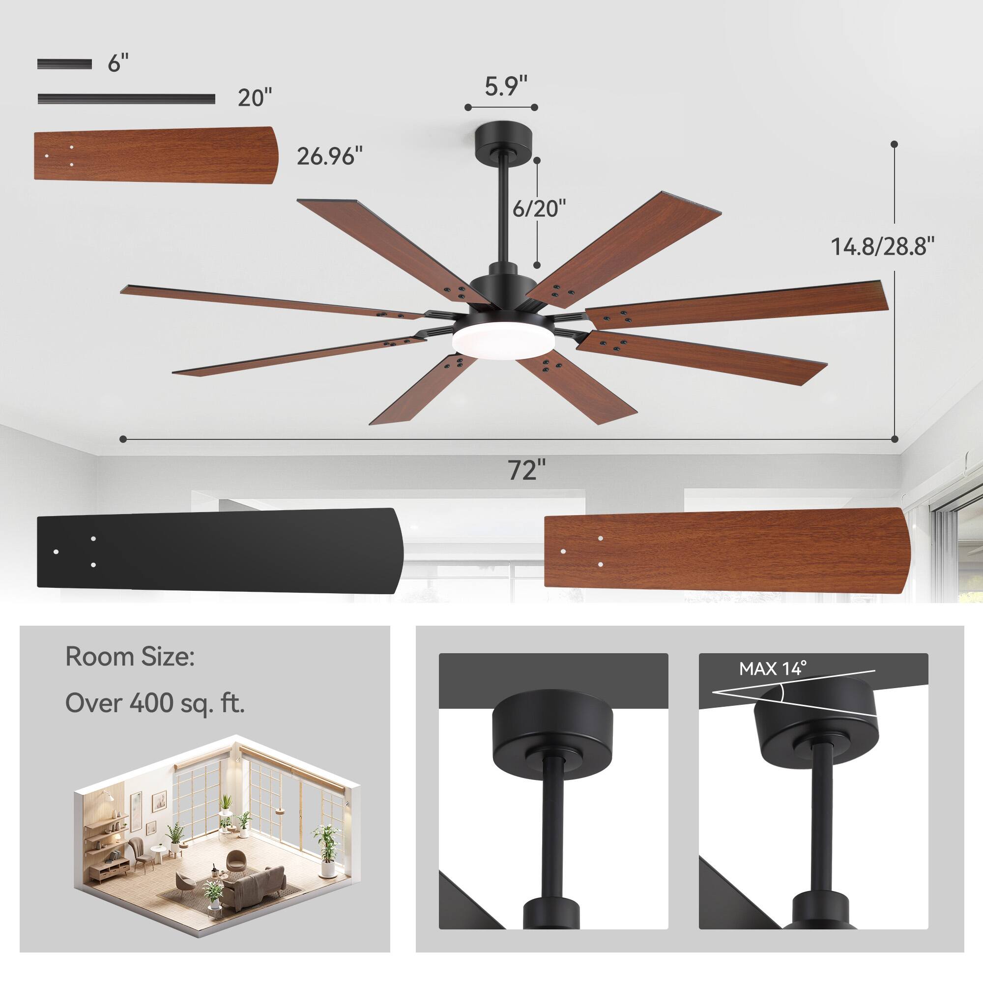 - 6"
- 20"
- 5.9"
- 26.96"
- 6/20"
- 14.8/28.8"
- 72"
- Room Size: Over 400 sq. ft.
- MAX 14°
