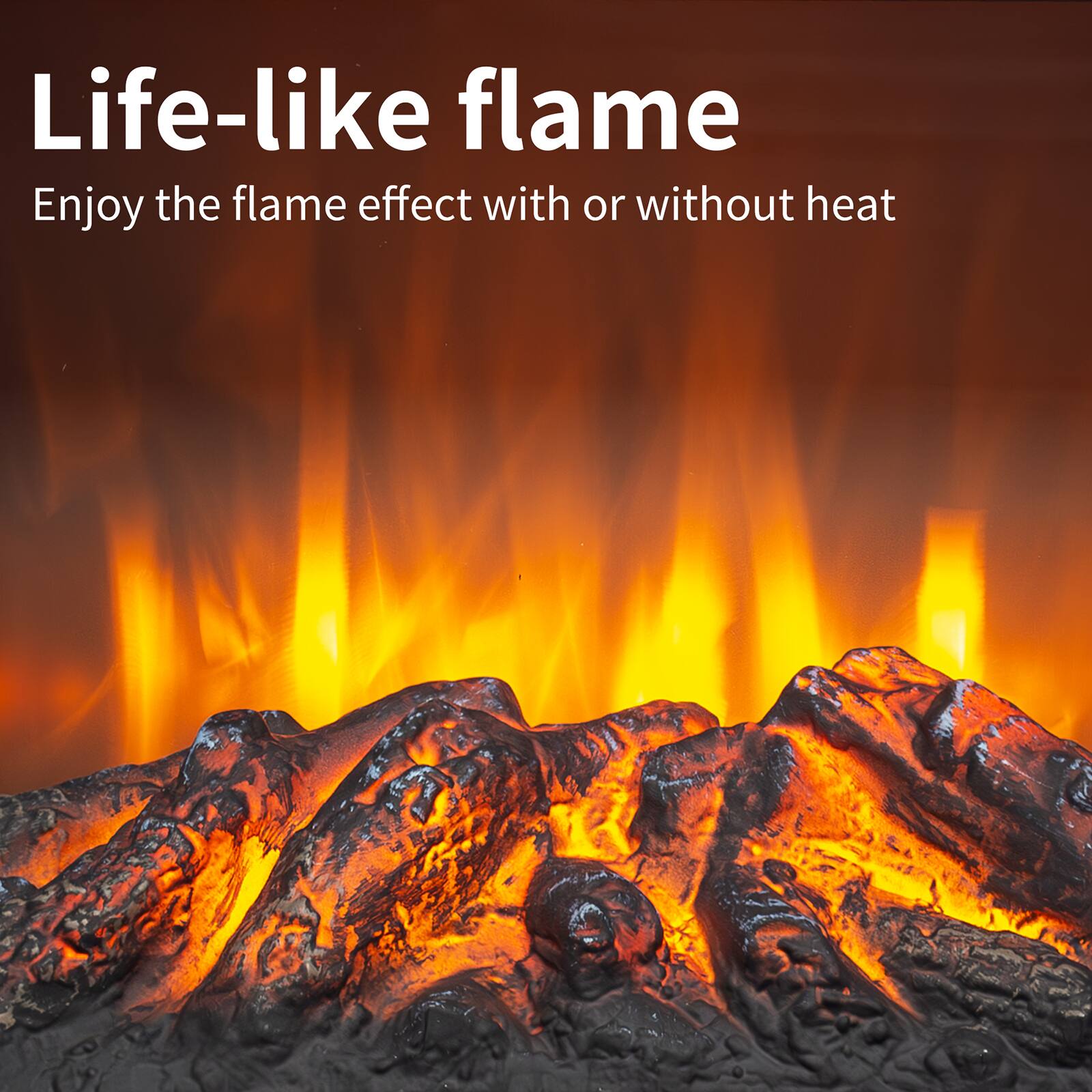 Life-like flame  
Enjoy the flame effect with or without heat