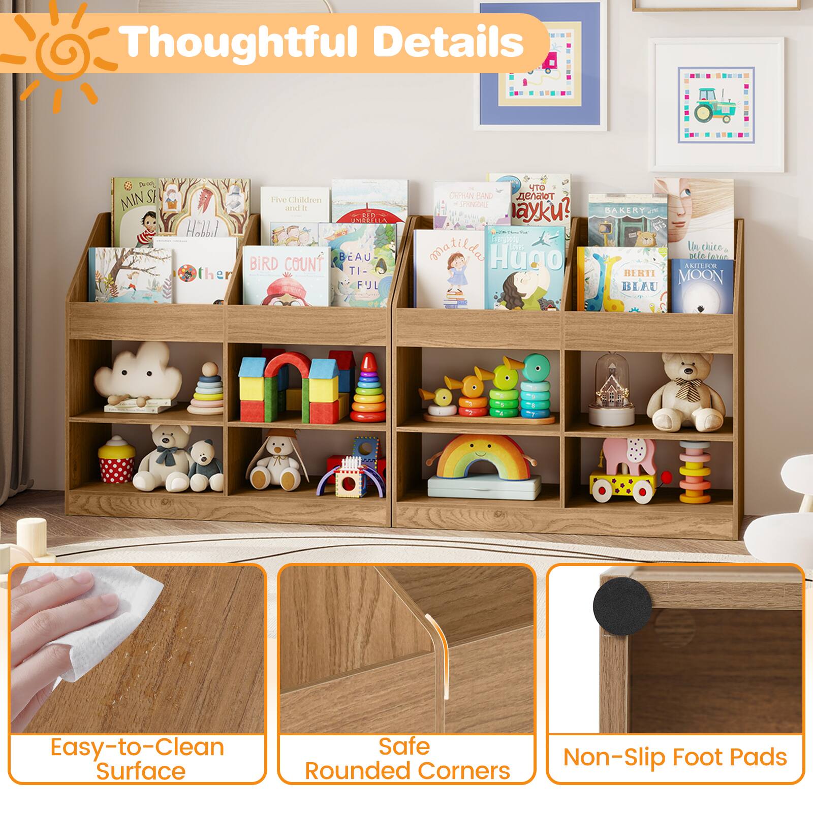 Thoughtful Details

- Easy-to-Clean Surface
- Safe Rounded Corners
- Non-Slip Foot Pads