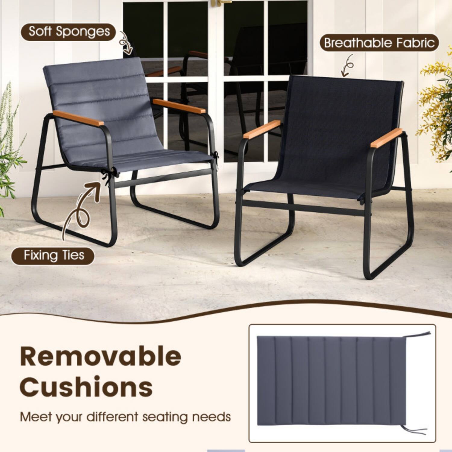 Soft Sponges  
Breathable Fabric  
Fixing Ties  

Removable Cushions  
Meet your different seating needs