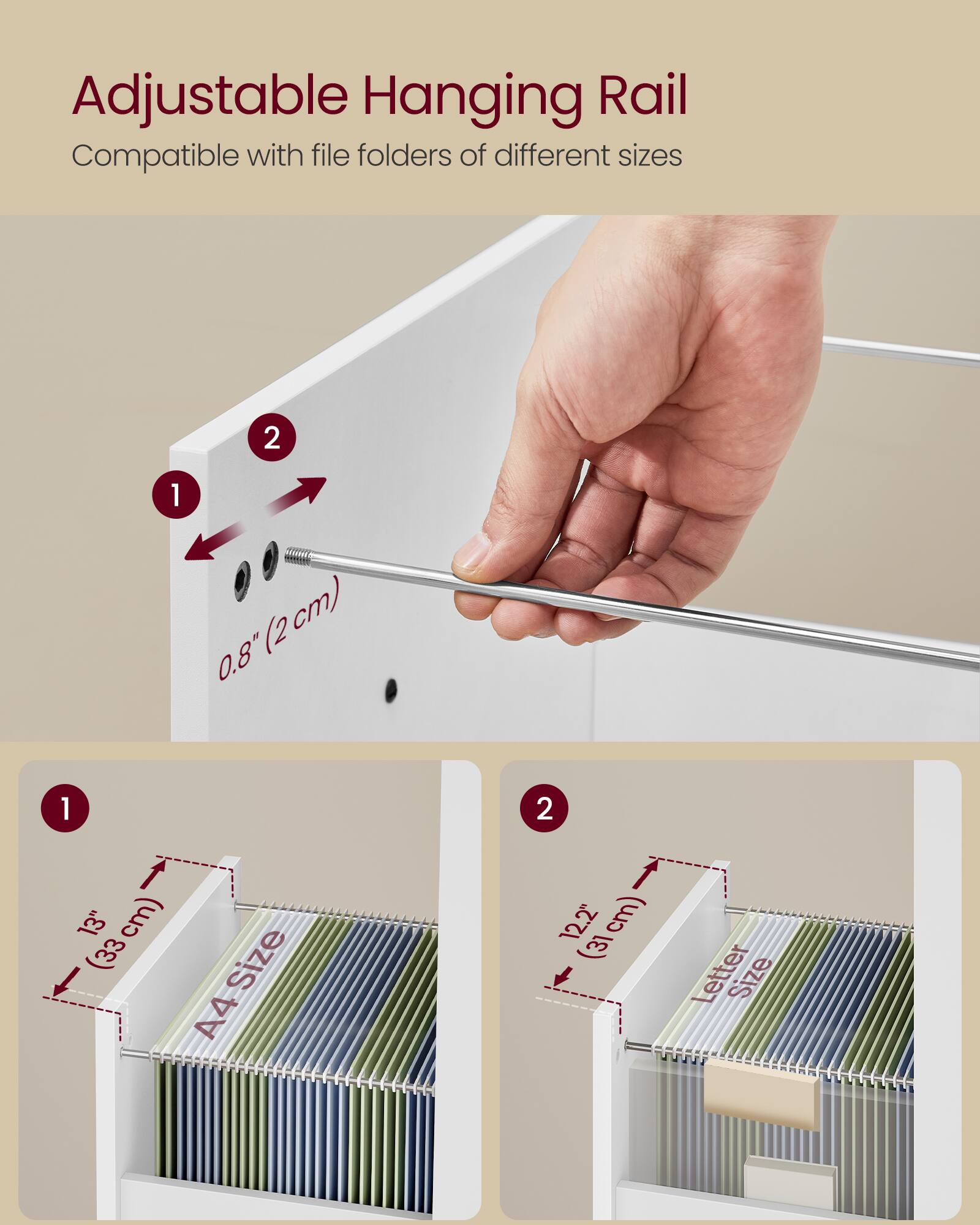 Adjustable Hanging Rail  
Compatible with file folders of different sizes

1. 0.8" (2 cm)
2. 13" (33 cm) - A4 Size
3. 12.2" (31 cm) - Letter Size