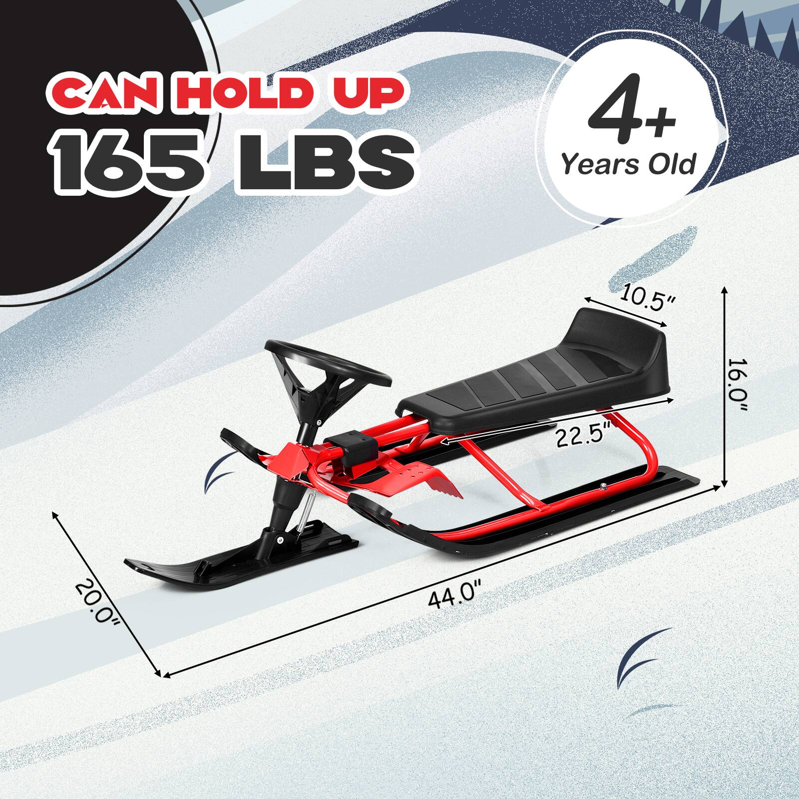 CAN HOLD UP 165 LBS 4+ YEARS OLD 10.5" 22.5" 16.0" 20.0" 44.0"