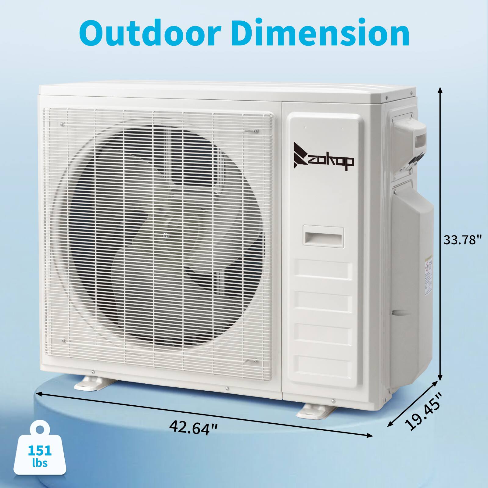 Outdoor Dimension  
Zokop  
33.78" x 42.64" x 19.45"  
151 lbs