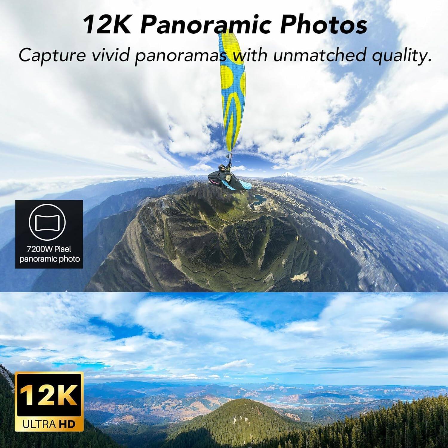 12K Panoramic Photos  
Capture vivid panoramas with unmatched quality.  

7200W Piael panoramic photo  

12K ULTRA HD