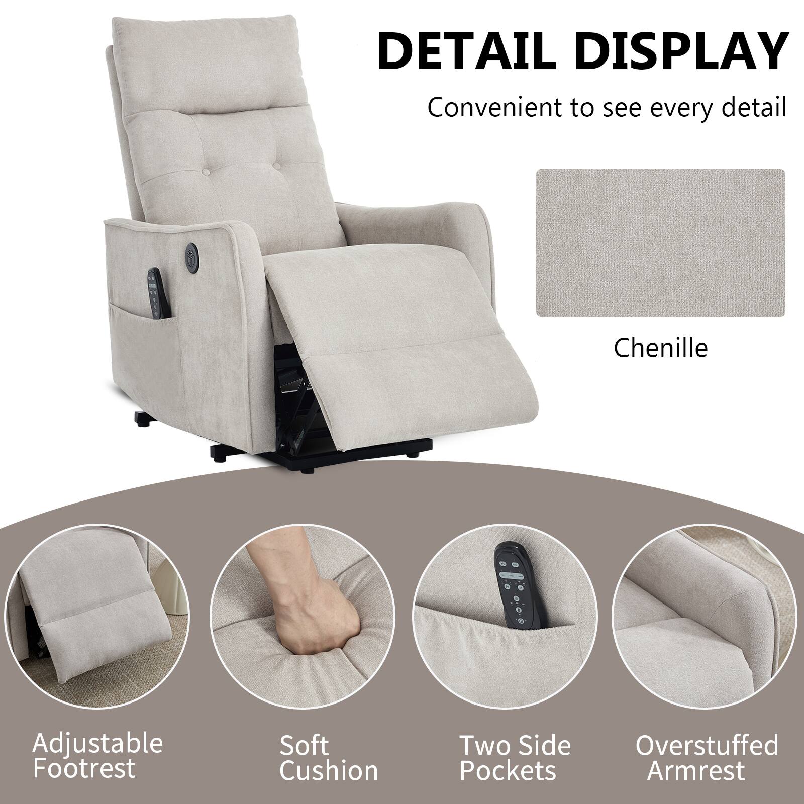 DETAIL DISPLAY  
Convenient to see every detail  

Chenille  
Adjustable Footrest  
Soft Cushion  
Two Side Pockets  
Overstuffed Armrest