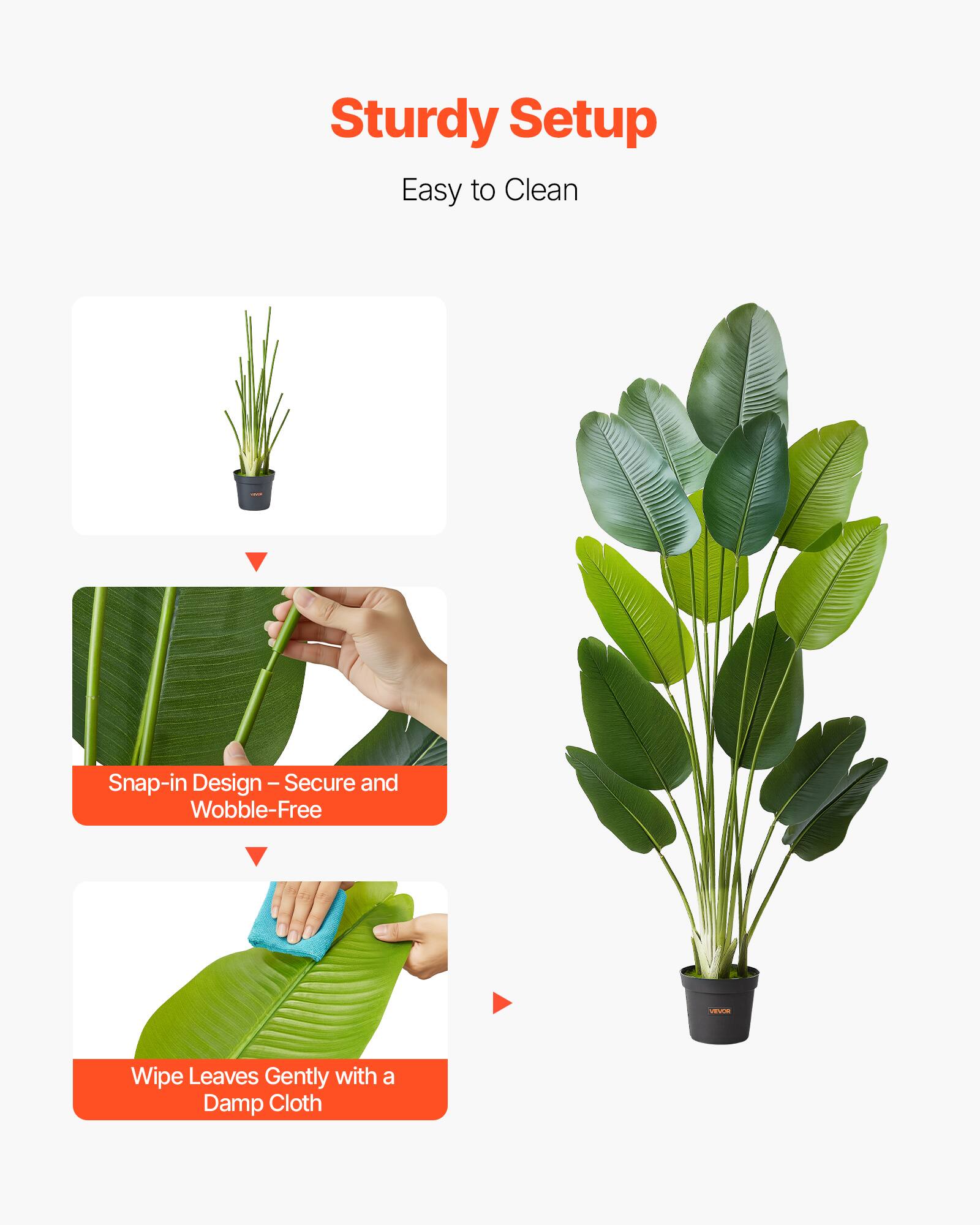 Sturdy Setup  
Easy to Clean  

Snap-in Design – Secure and Wobble-Free  

Wipe Leaves Gently with a Damp Cloth
